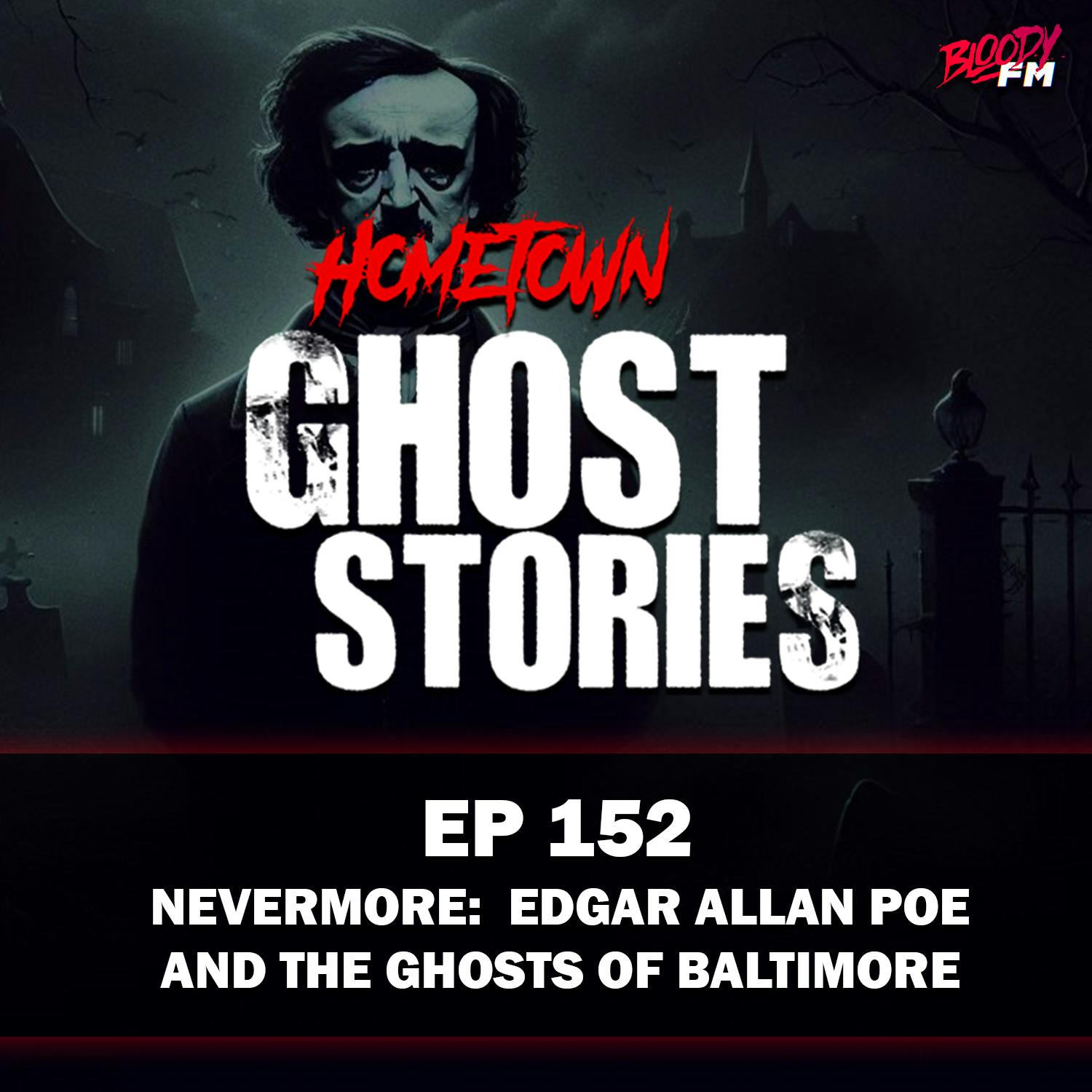 EP 152 - Nervermore:  Edgar Allan Poe and the Ghosts of Baltimore | Baltimore, MD