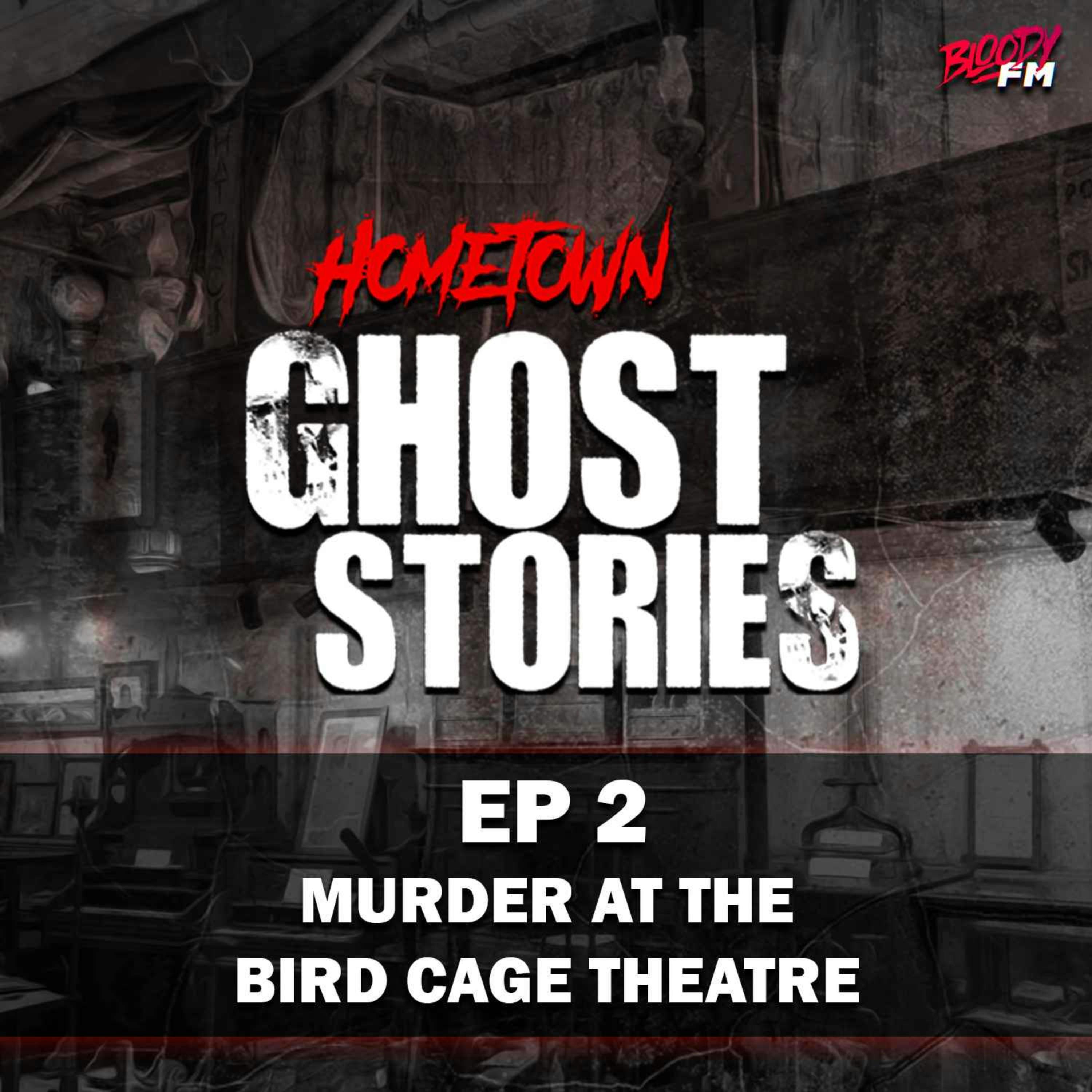 EP 2 - Murder at the Bird Cage Theatre | Tombstone, AZ