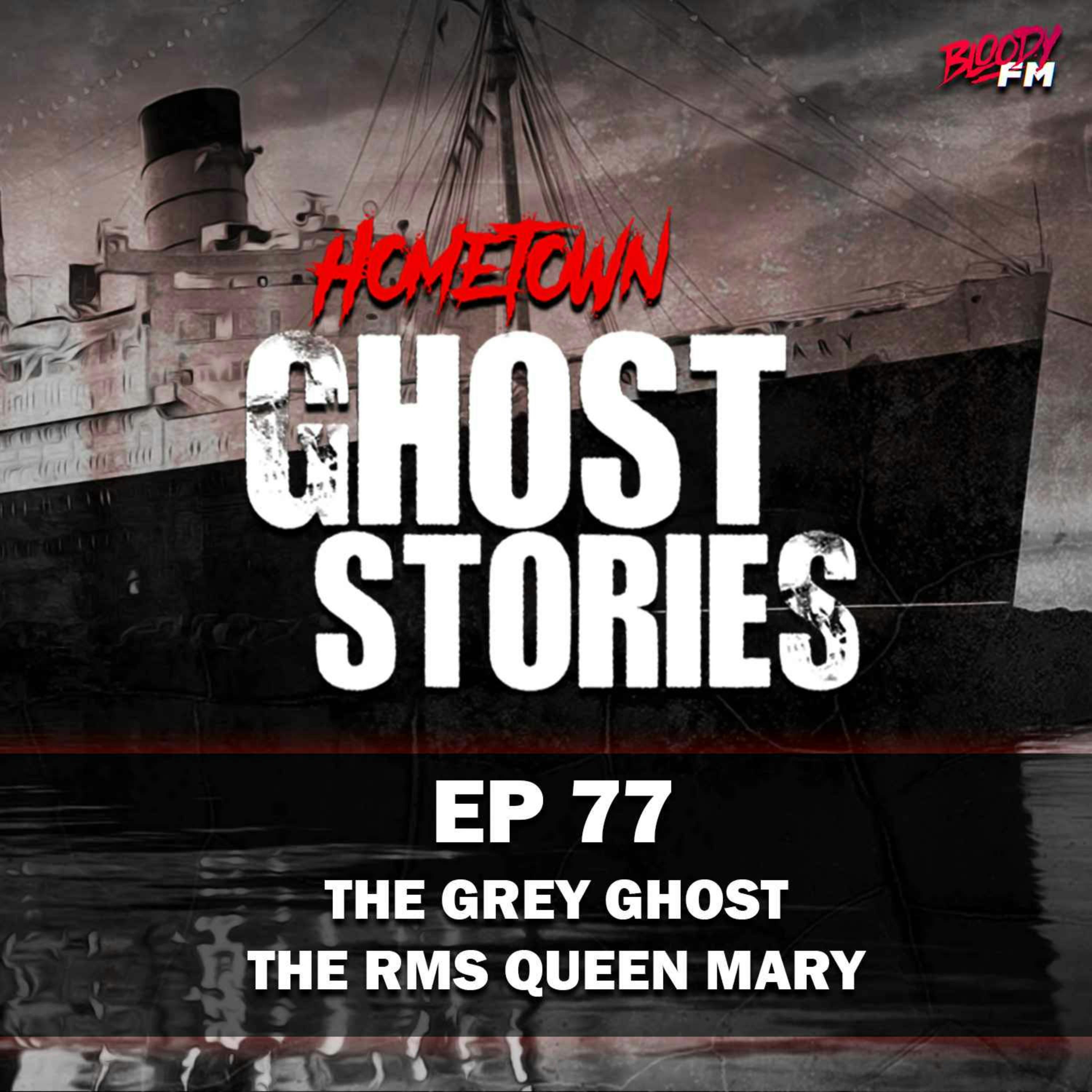 EP 77 - The Grey Ghost: The RMS Queen Mary | Long Beach, CA