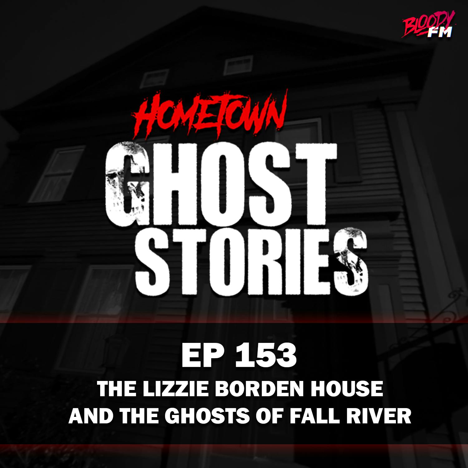 EP 153 - The Lizzie Borden House and the Ghosts of Fall River | Fall River, MA