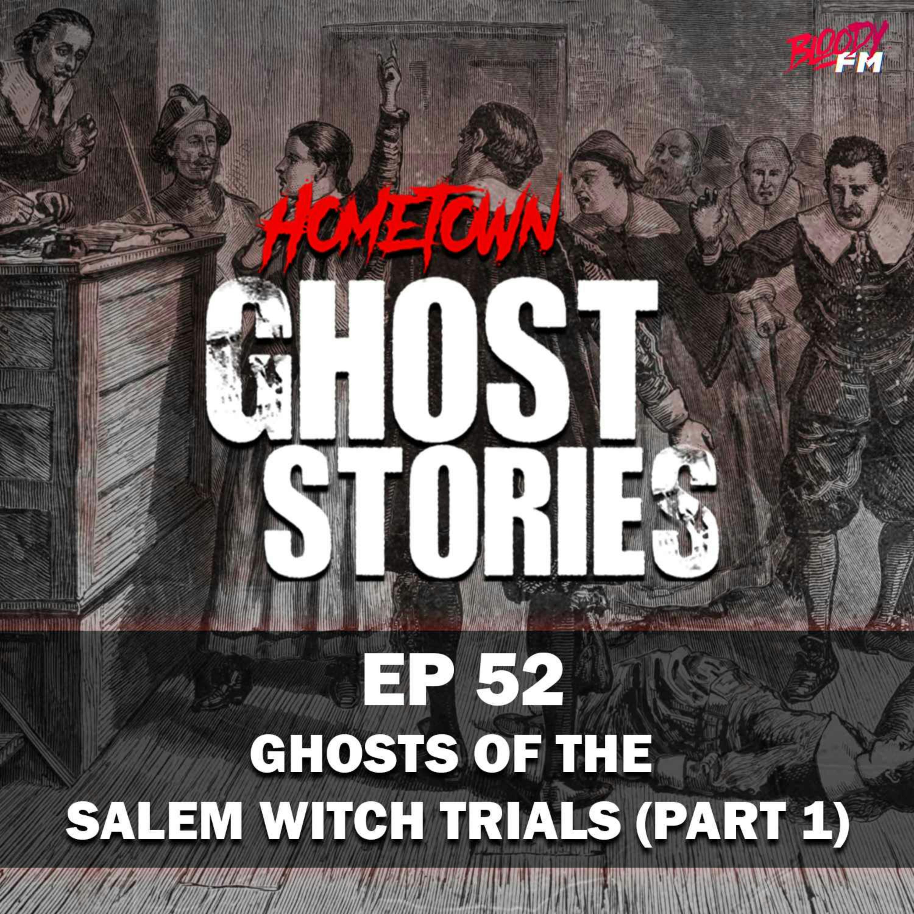 EP 52 - Ghosts of the Salem Witch Trials | Salem, MA (Part 1)