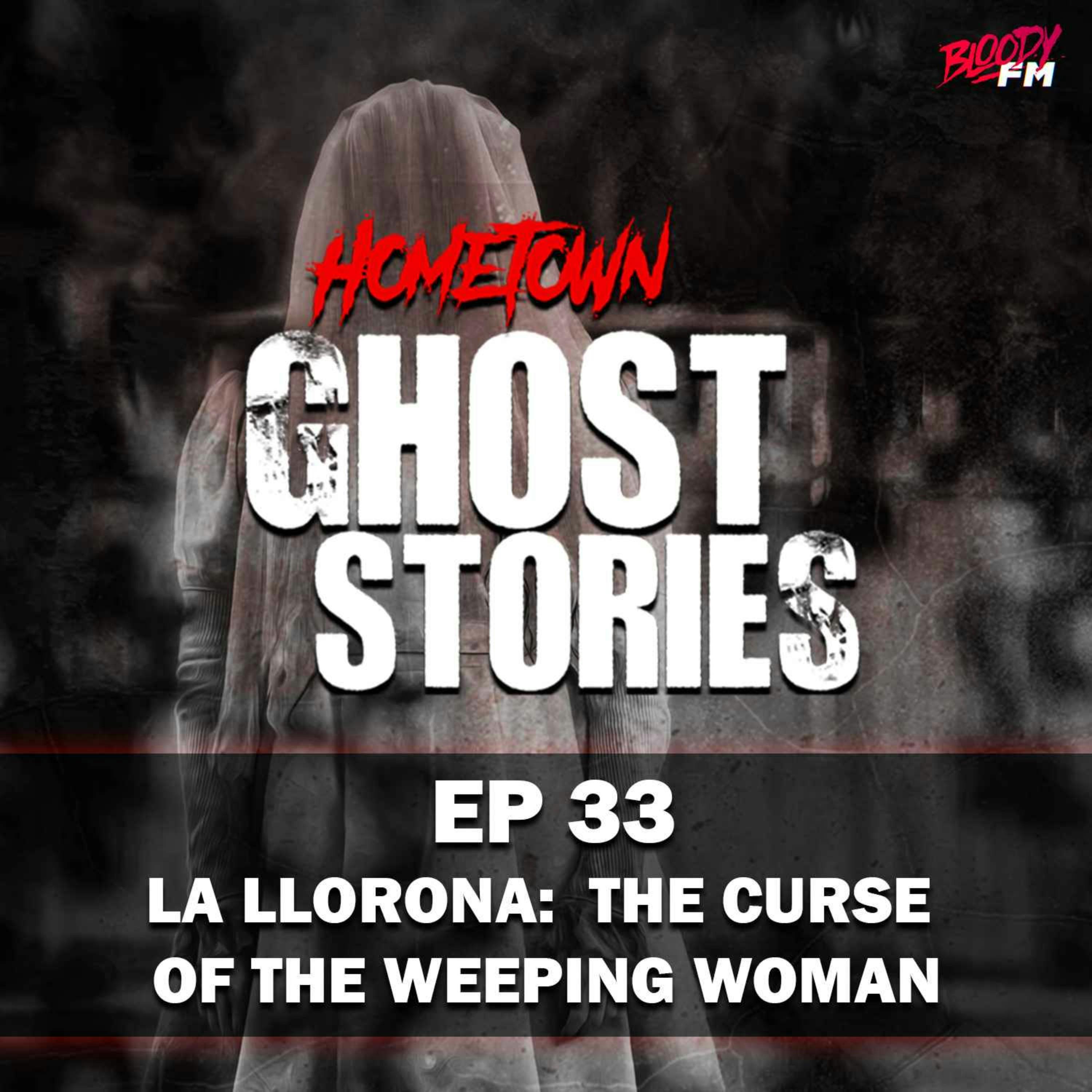 EP 33 - La Llorona: The Curse of the Weeping Woman | Mexico City