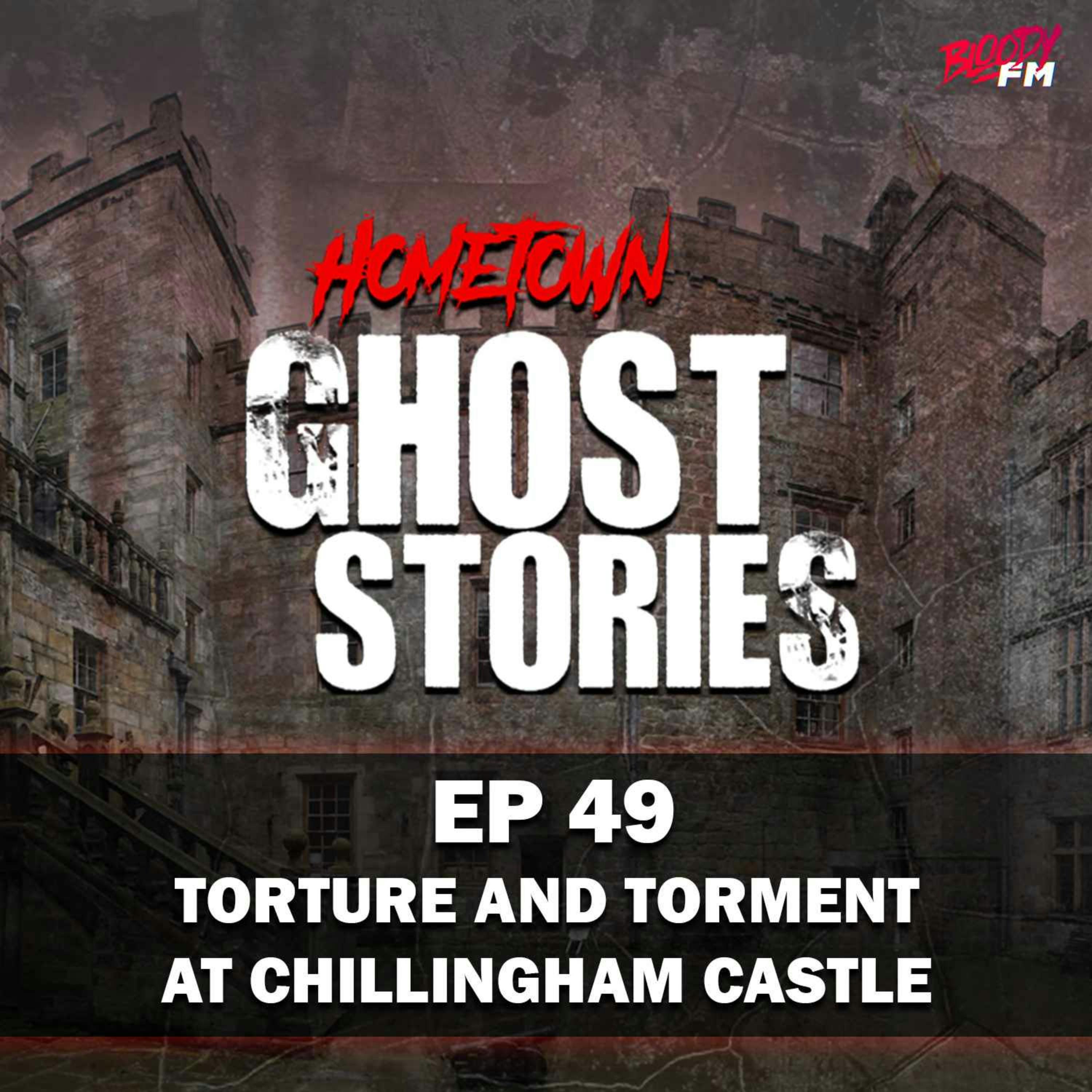 EP 49 - Torture and Torment at Chillingham Castle | Chillingham, England
