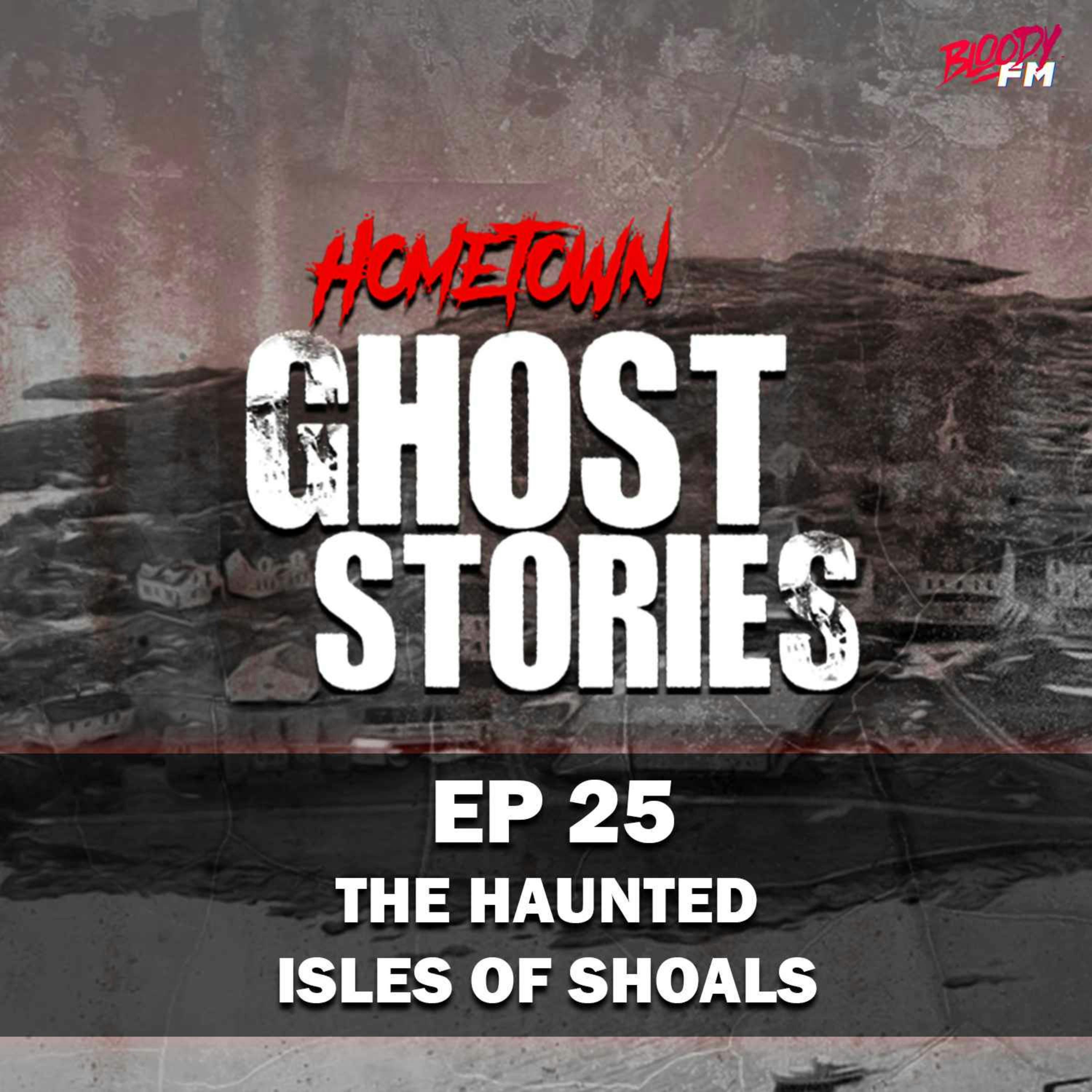 EP 25 - The Haunted Isles of Shoals | NH & ME