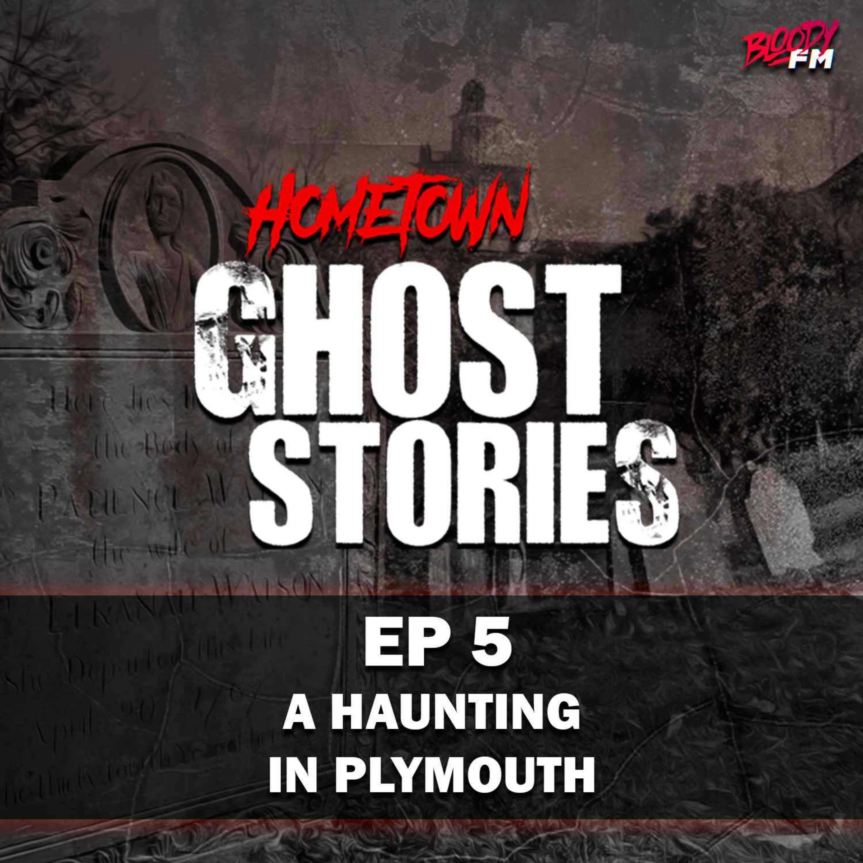 EP 5 - A Haunting in Plymouth | Plymouth, MA