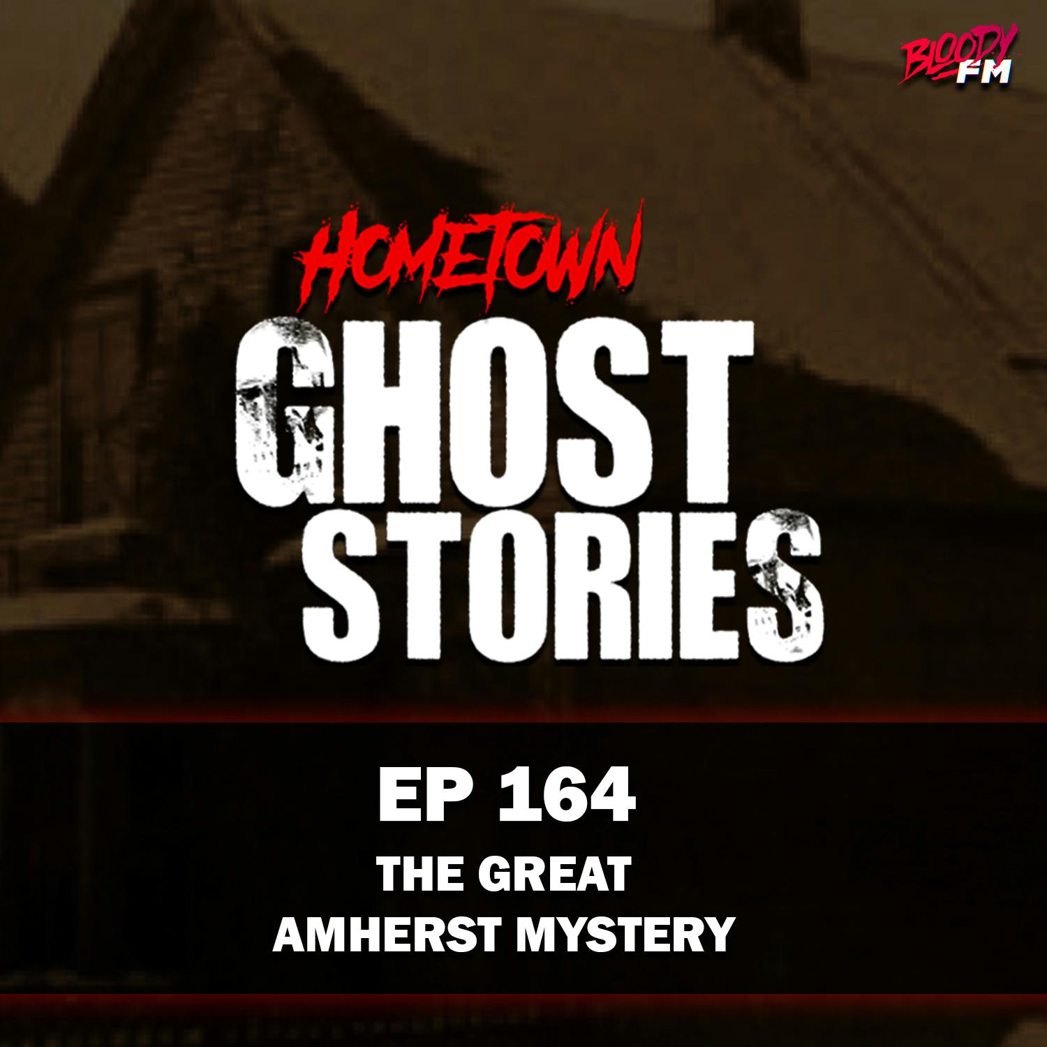 EP 164 - The Great Amherst Mystery and the Haunting of Esther Cox | Nova Scotia, Canada