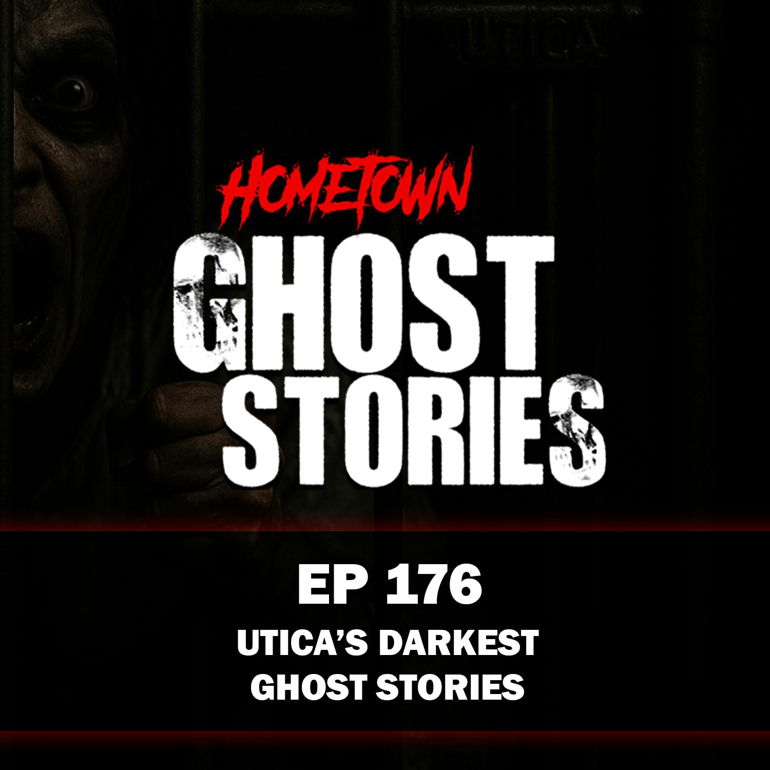 EP 176 - Utica's Darkest Ghost Stories | Utica, NY