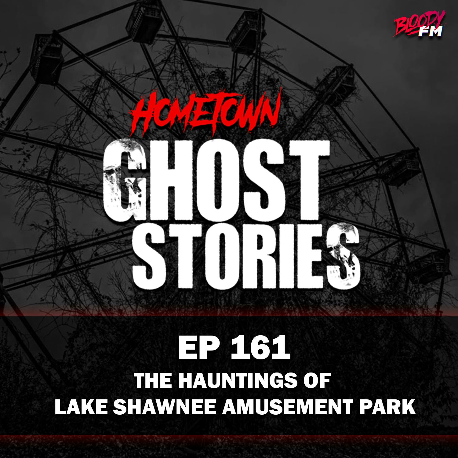 EP 161 - The Hauntings of Lake Shawnee Amusement Park | Rock, WV