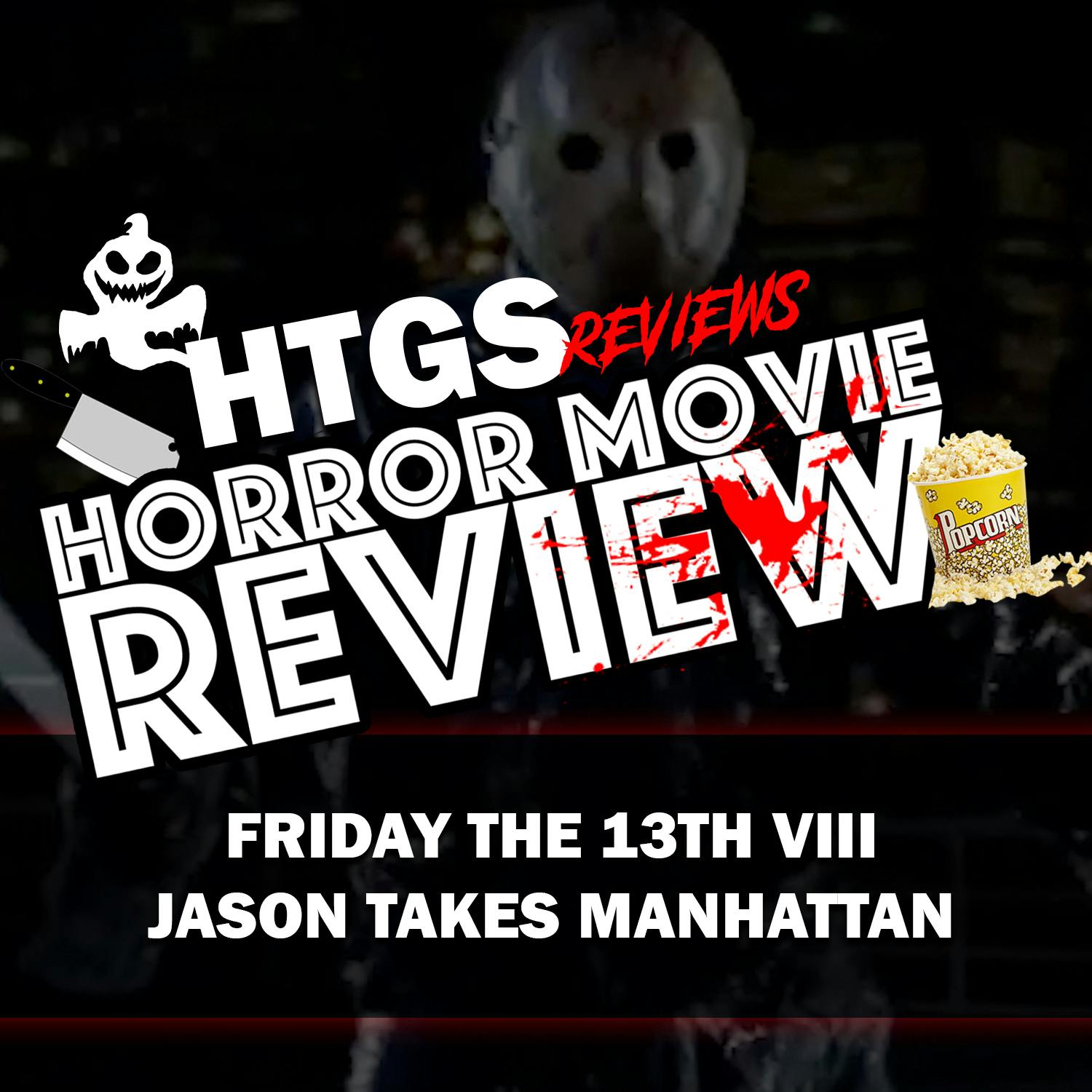 Horror Movie Review!  Friday the 13th Part VIII - Jason Takes Manhattan