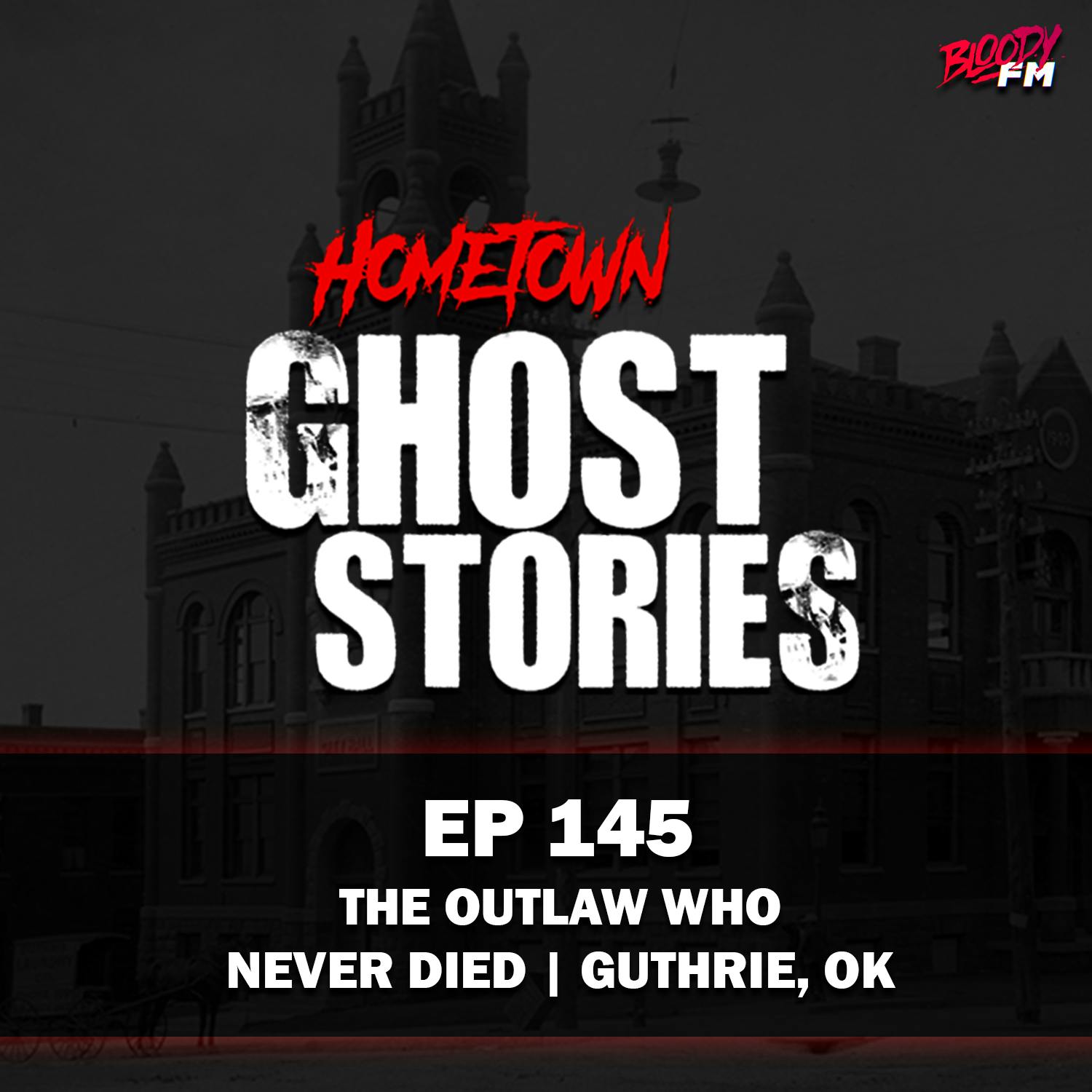 EP 145 - The Outlaw Who Never Died | Guthrie, OK