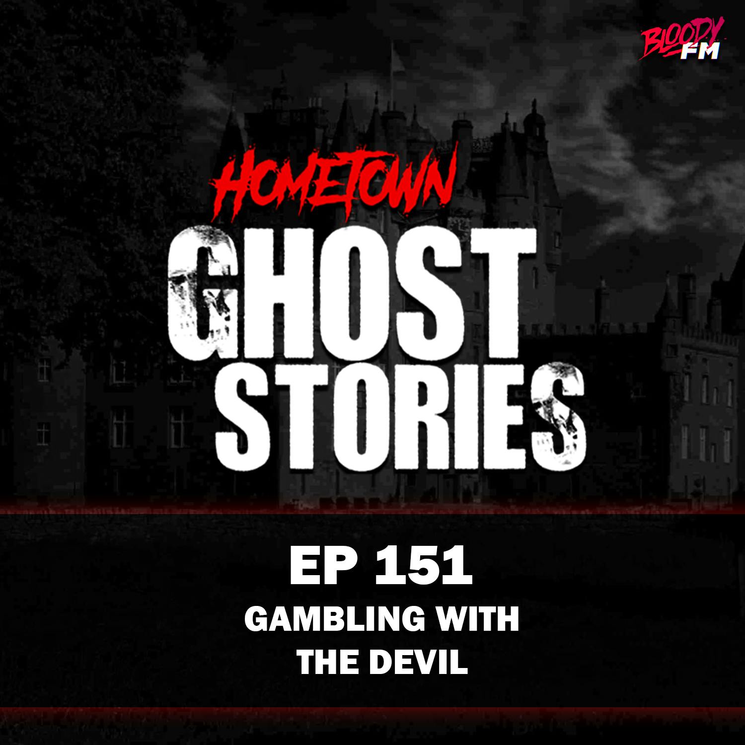 EP 151 - Gambling With The Devil | Angus, Scotland