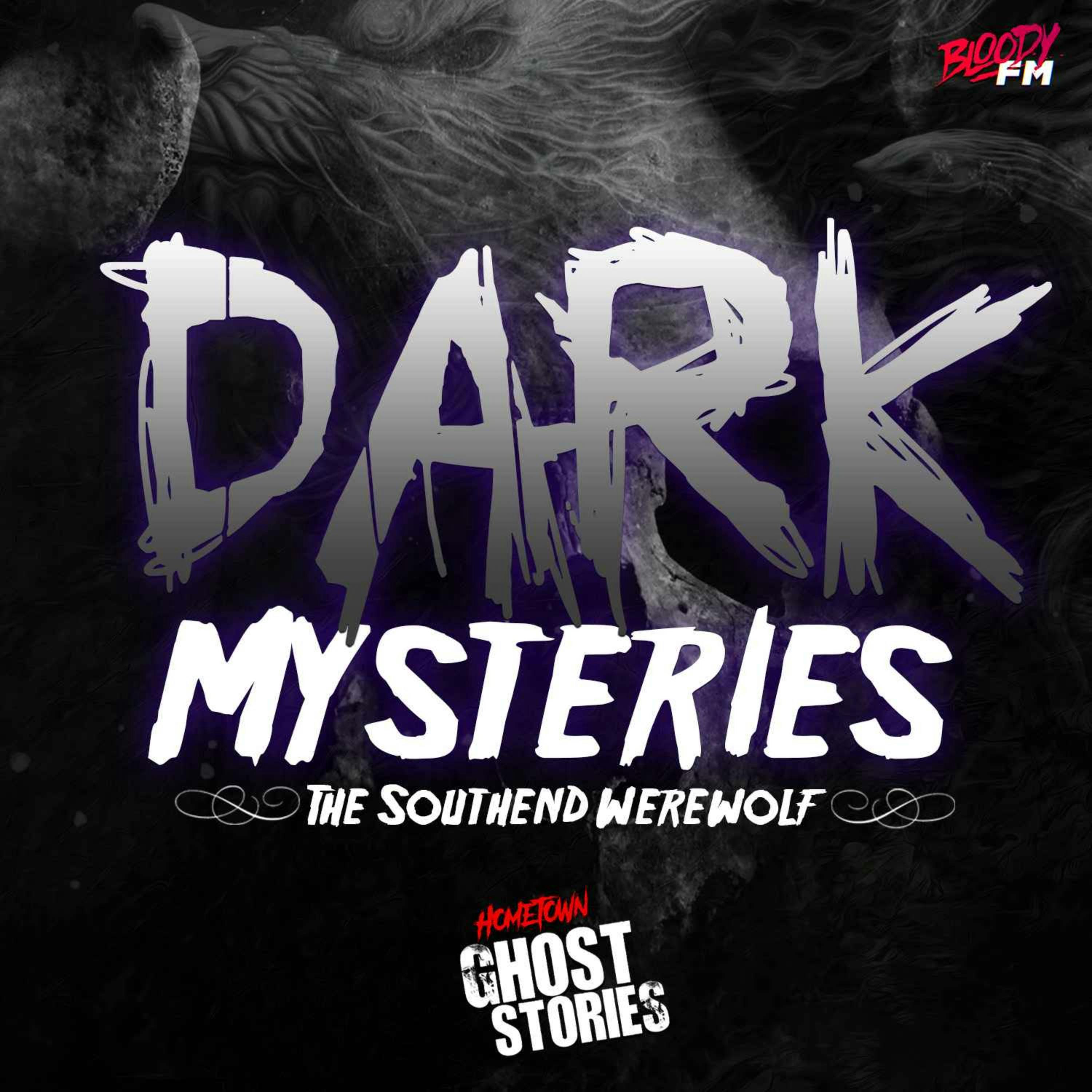 Dark Mysteries - The Southend Werewolf