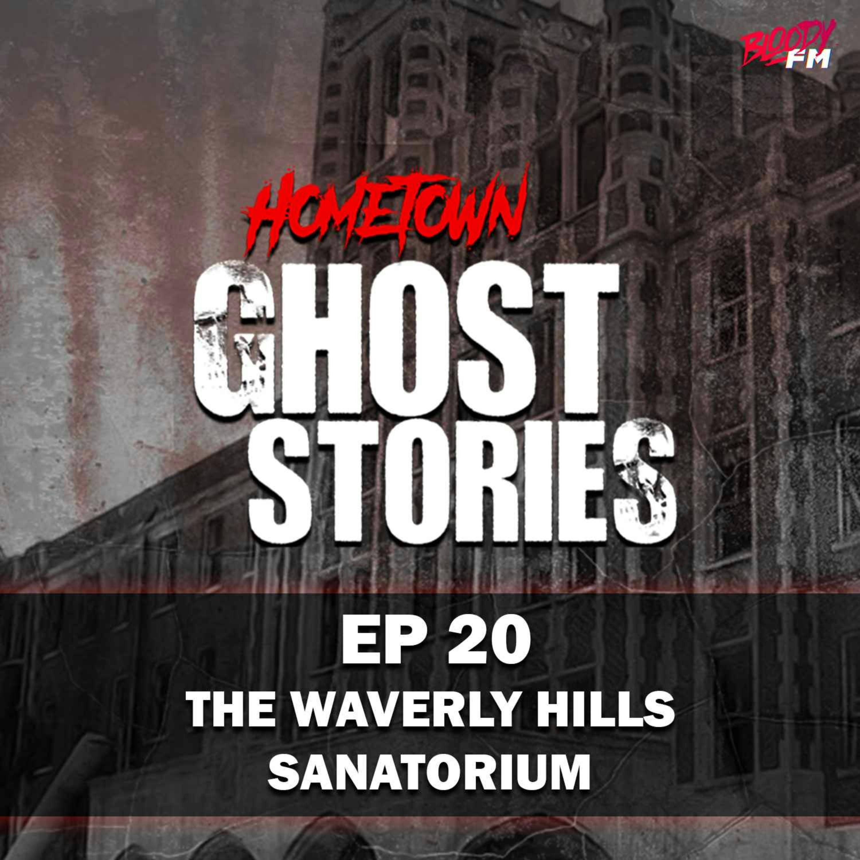EP 20: The Waverly Hills Sanatorium | Louisville, KY