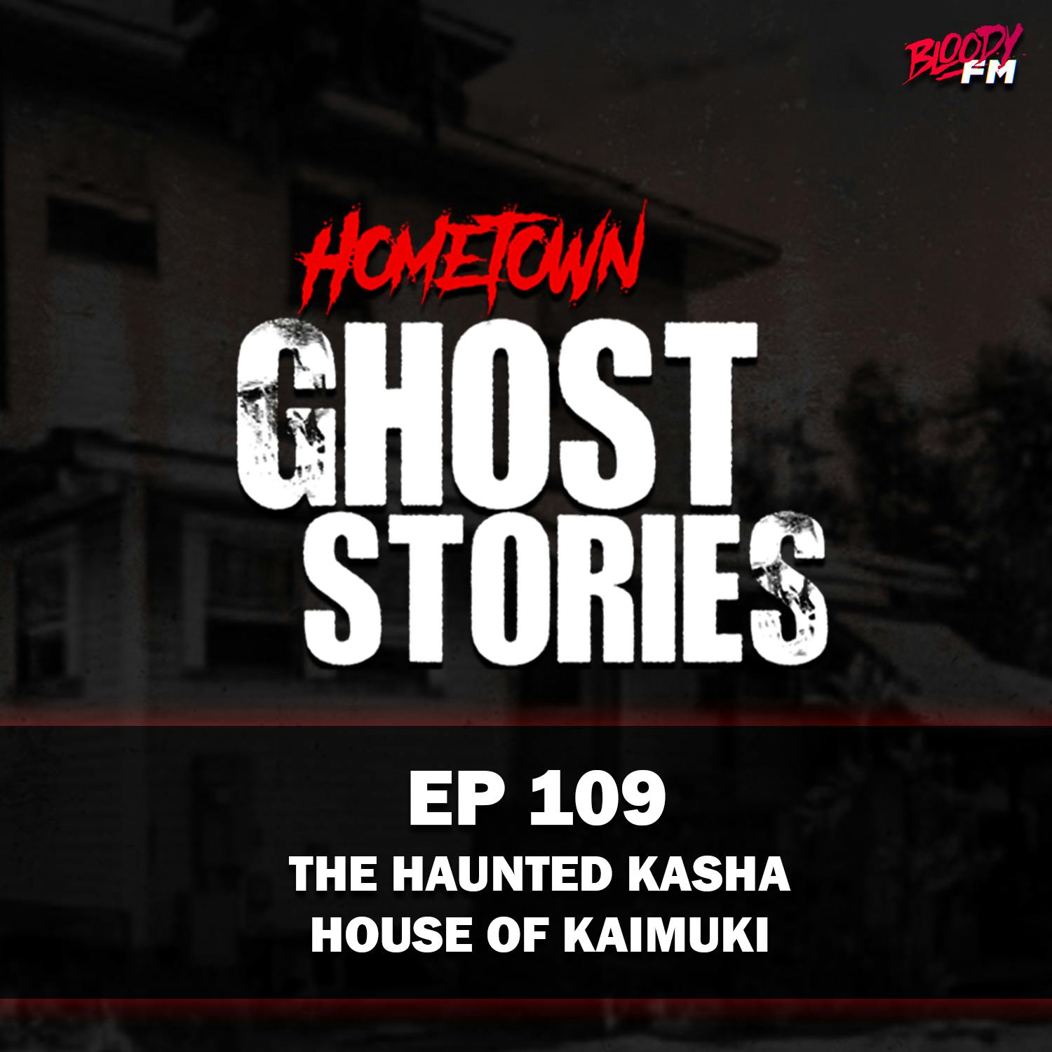EP 109 - The Haunted Kasha House of Kaimuki | HI