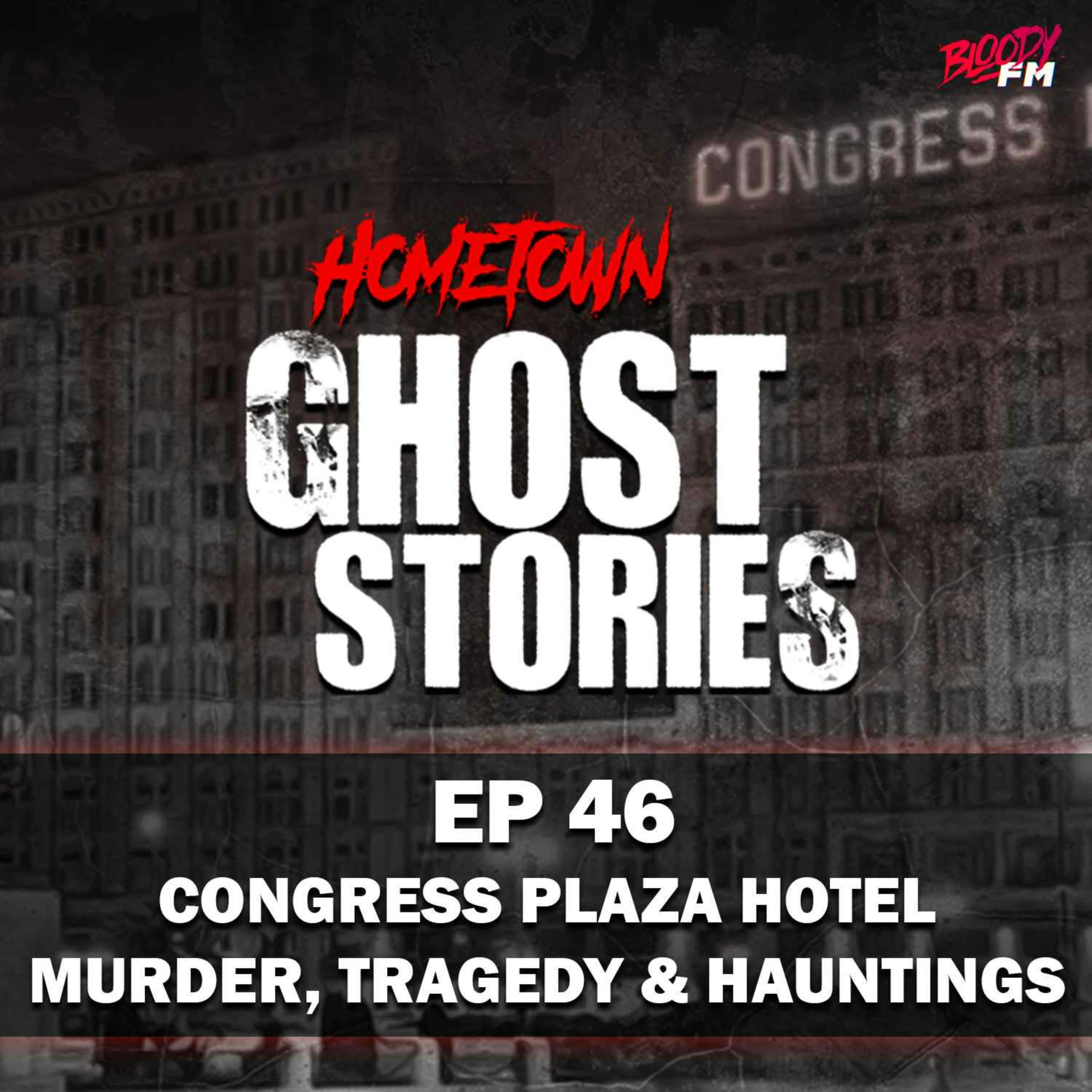 EP 46 - Congress Plaza Hotel - Murder, Tragedy and Hauntings | Chicago IL (Pt. 2)