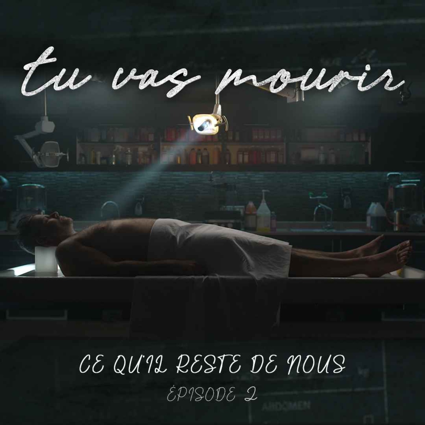 Tu vas mourir - Ce qu'il reste de nous episode artwork