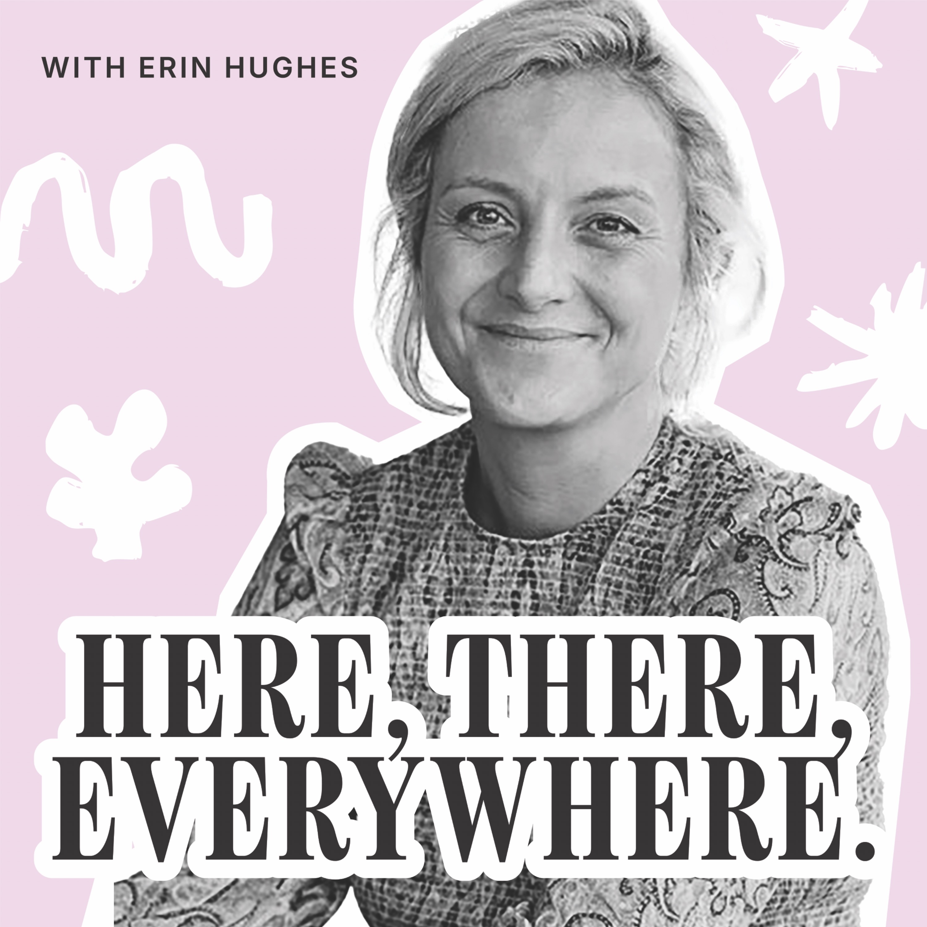 Here, There, Everywhere.