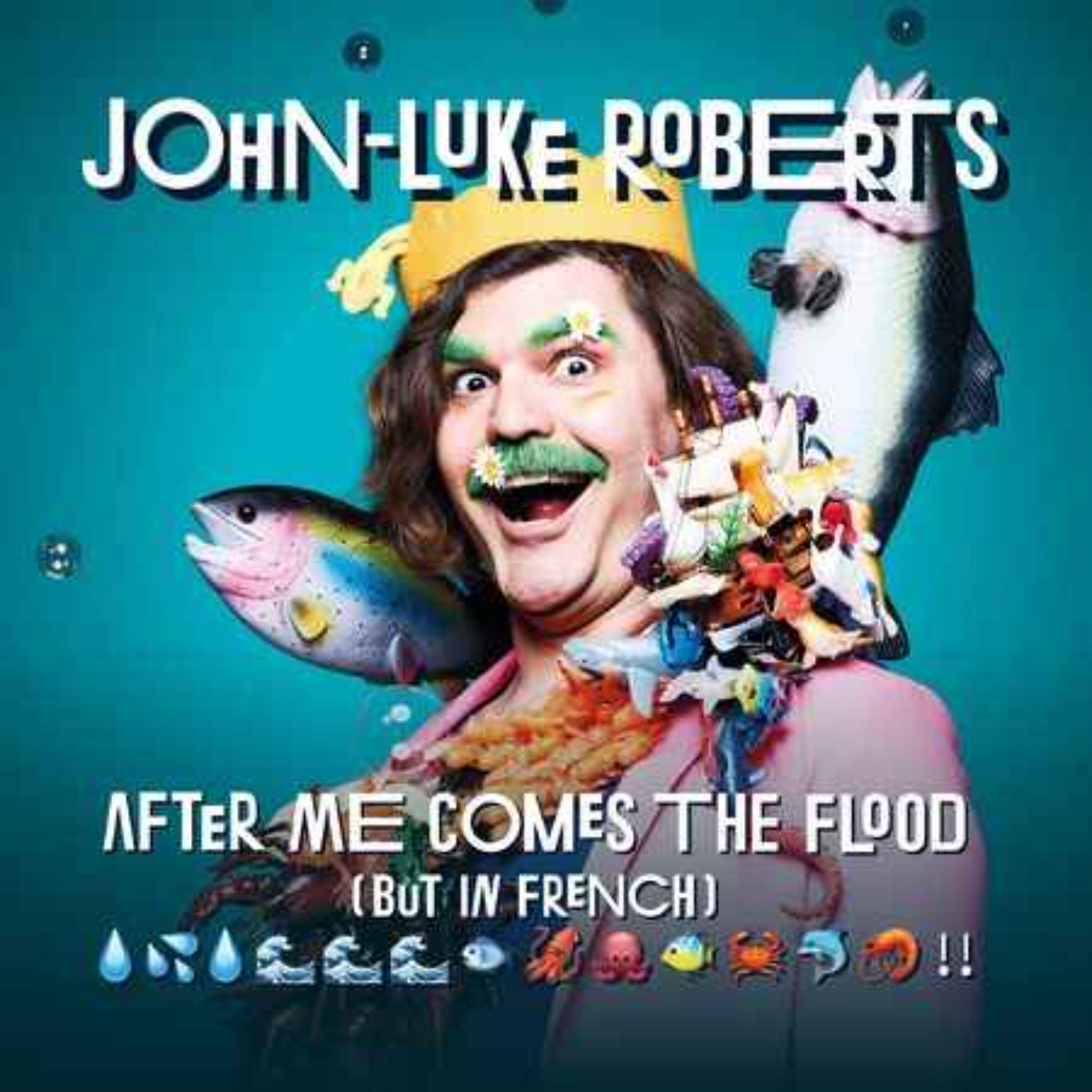 After Me Comes the Flood (But in French) drip splosh splash drip BLUBBP BLUBBP BLUBBPBLUBBPBLUBBP!!