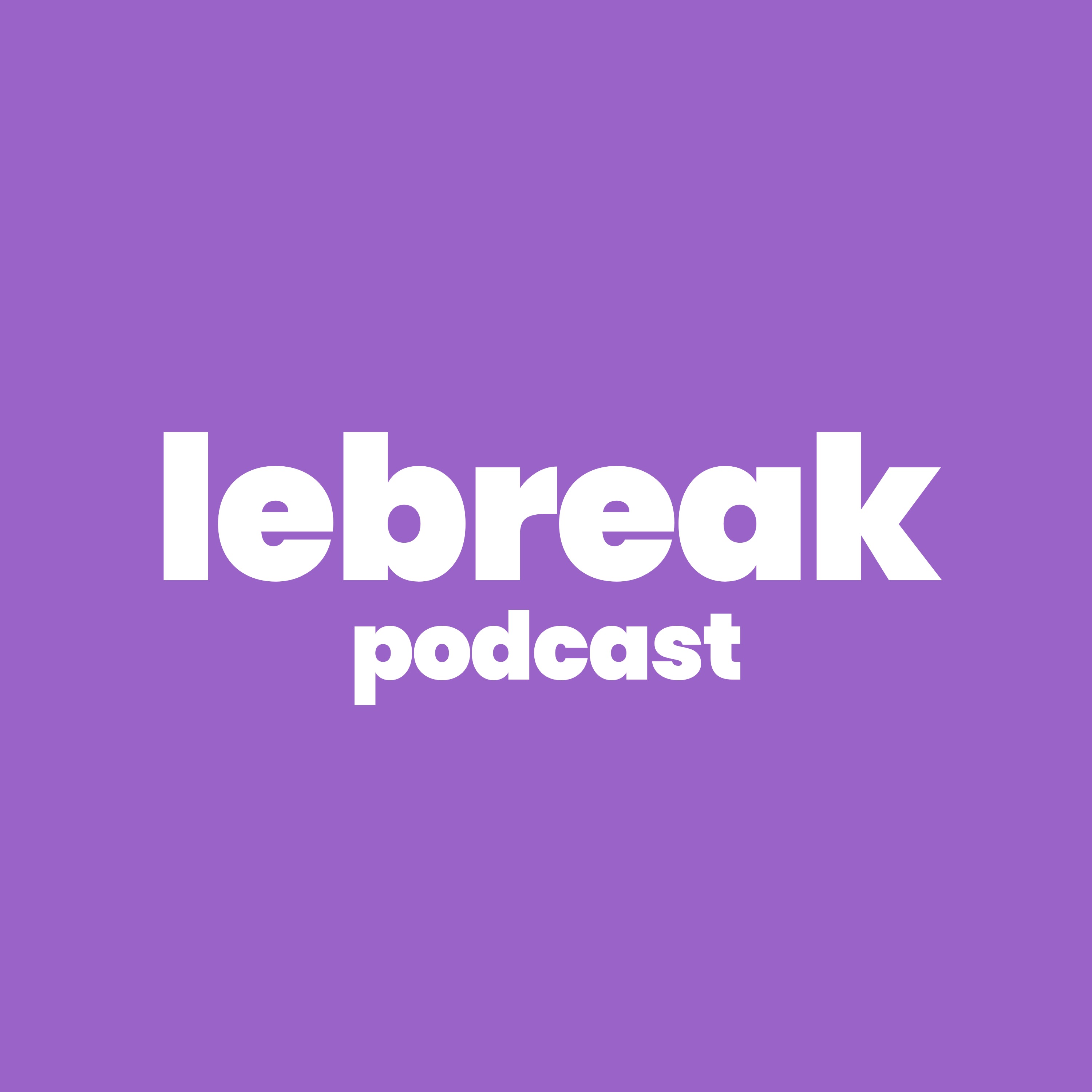 lebreak podcast