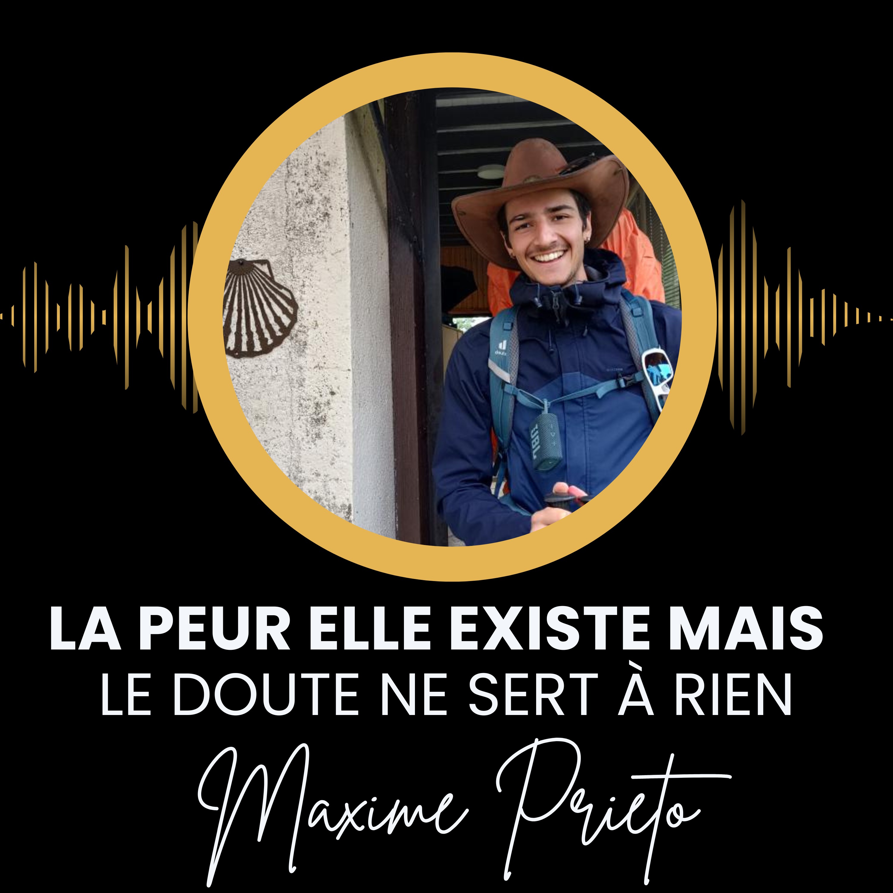Sur le chemin de compostelle "La peur elle existe, mais le doute ne sert à rien" - Maxime Prieto episode artwork