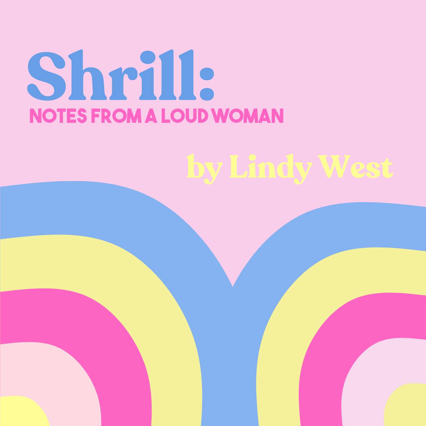 Beyond Body Battles: Finding Power in Our Most Authentic Selves // Lindy West's "Shrill" episode artwork