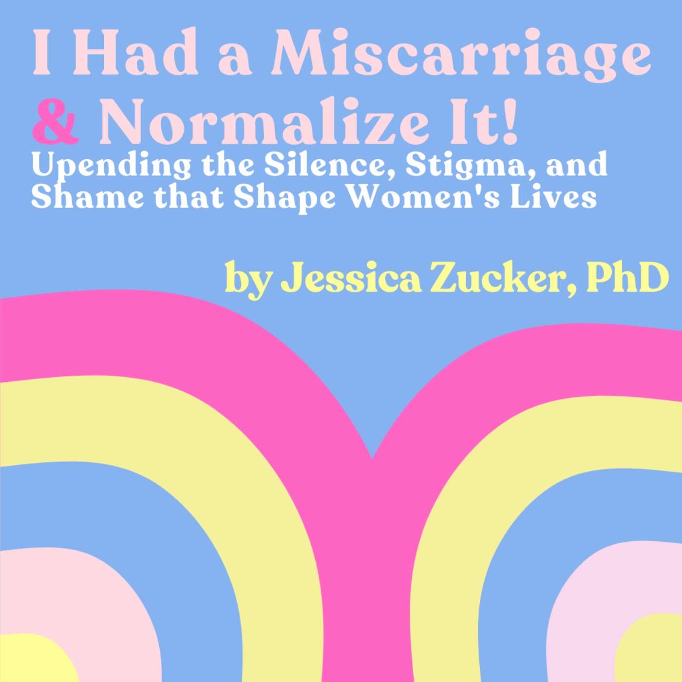 AUTHOR CHAT: Jessica Zucker's Memoir "I Had a Miscarriage" & "Normalize It" episode artwork
