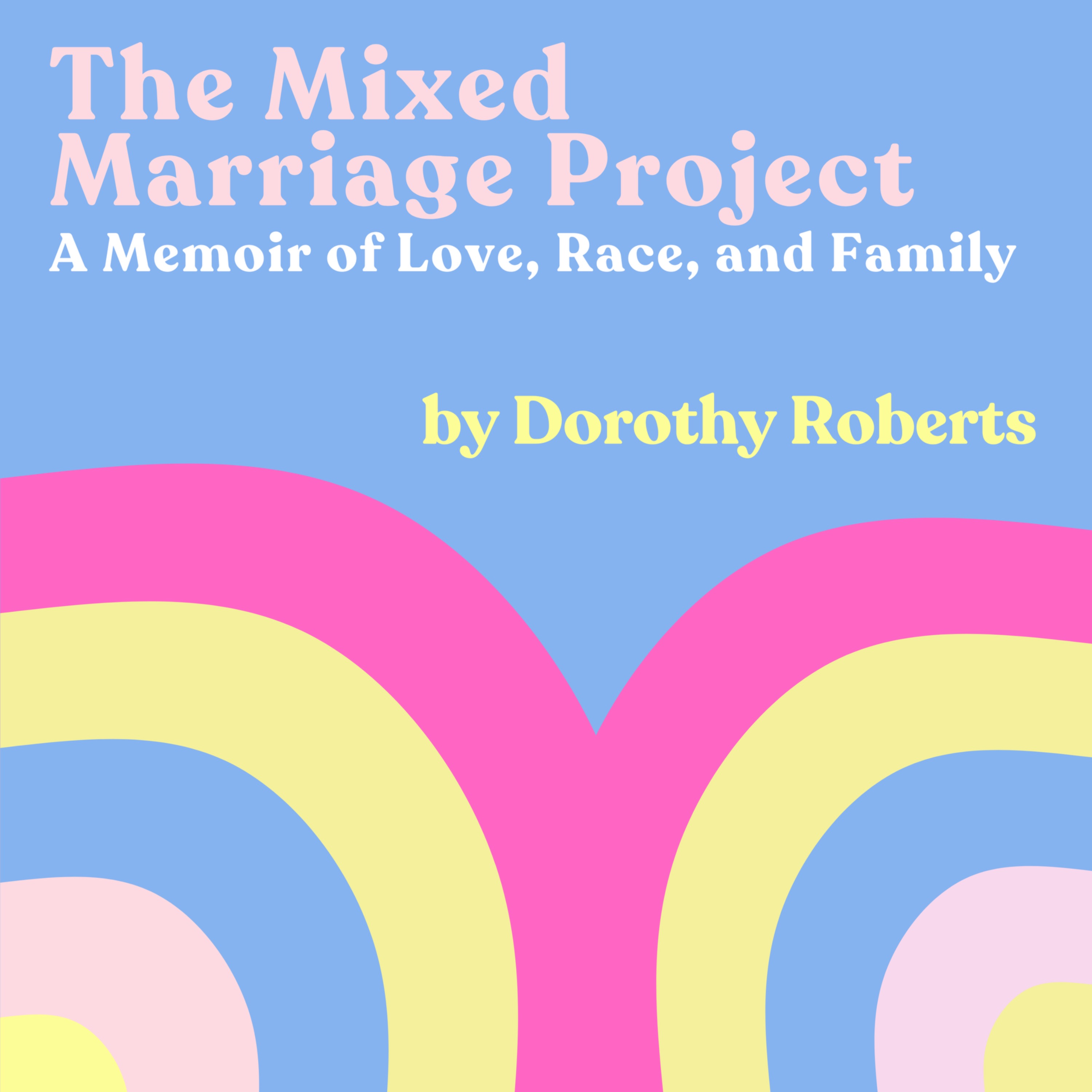 AUTHOR CHAT: Dorothy Roberts' Memoir "The Mixed Marriage Project"  episode artwork