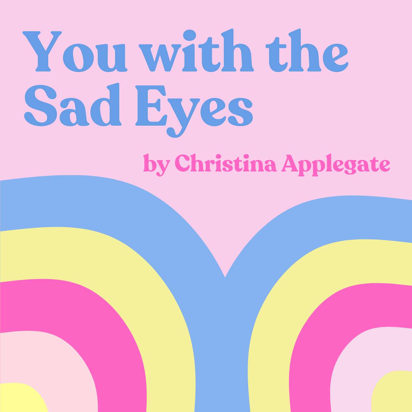 True Colors // Christina Applegate's "You with the Sad Eyes"