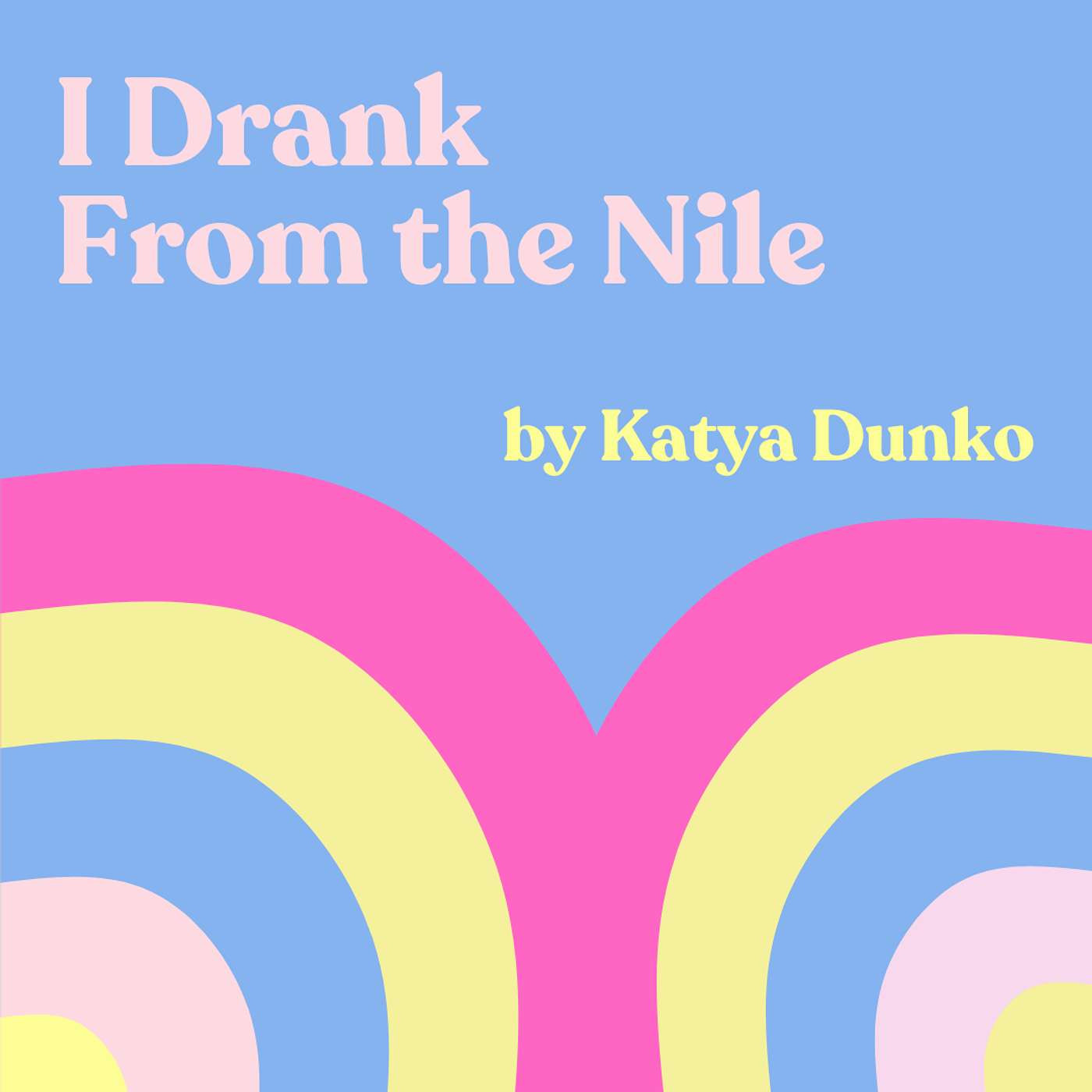 AUTHOR CHAT: Katya Dunko's "I Drank From the Nile"