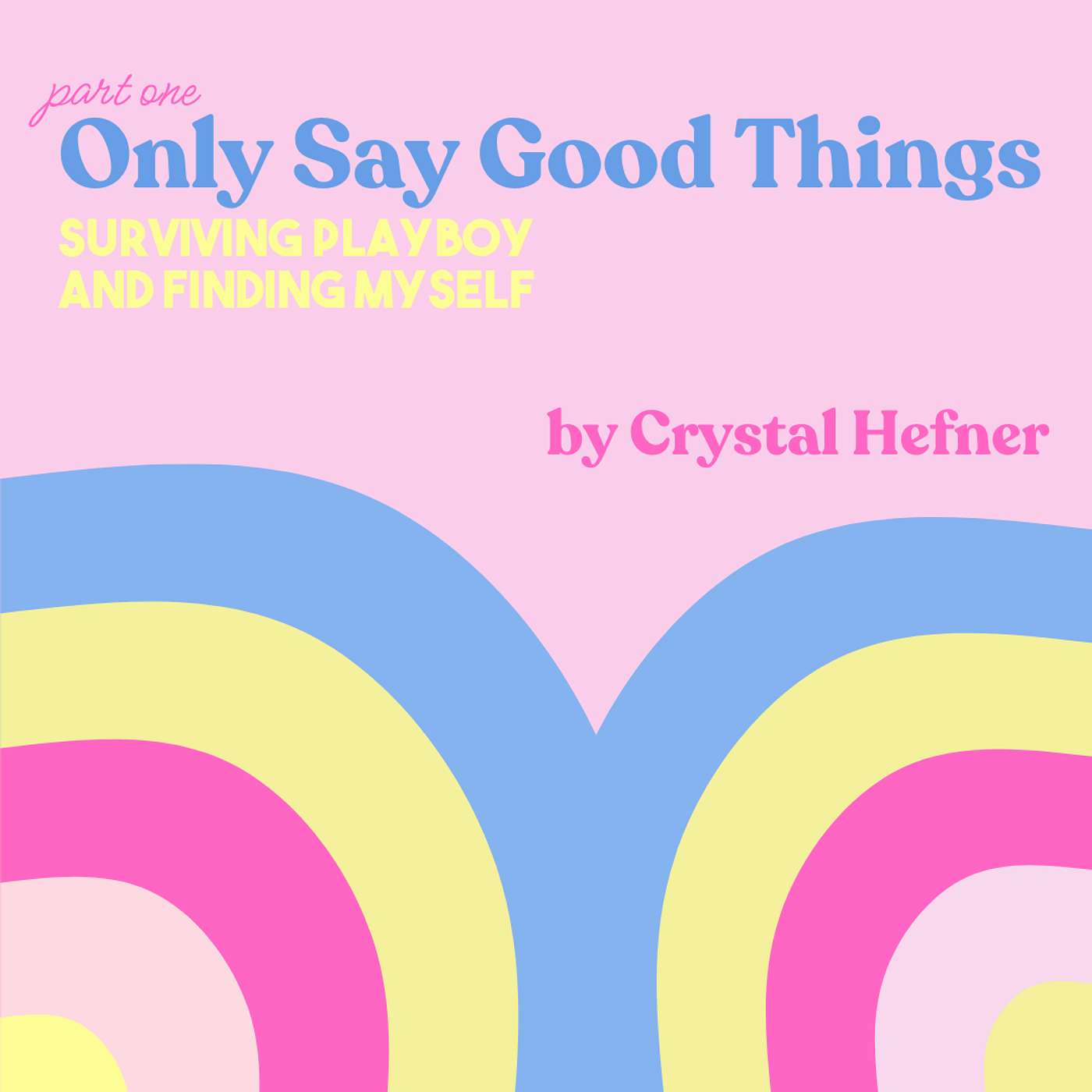 More Than a Bunny // Part One of Crystal Hefner's "Only Say Good Things" episode artwork