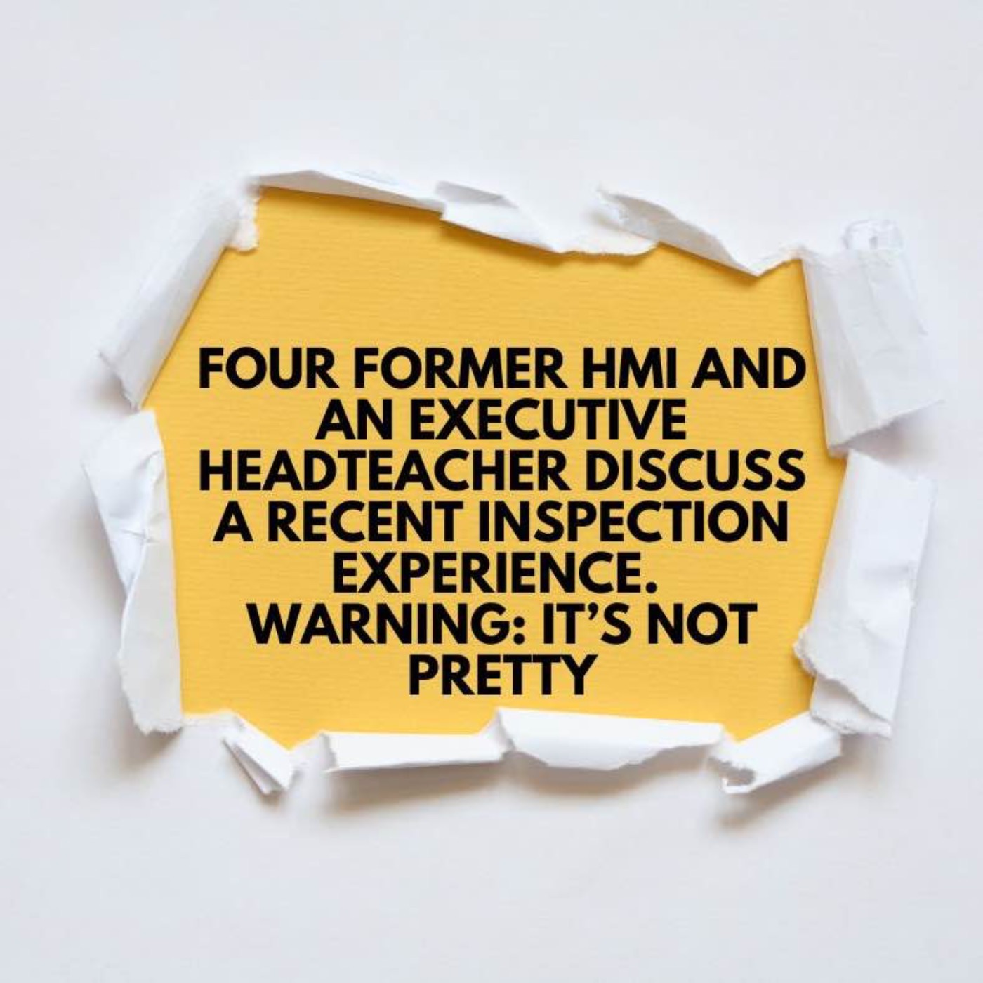 Four former HMI and Exec HT discuss a grim Ofsted experience episode artwork