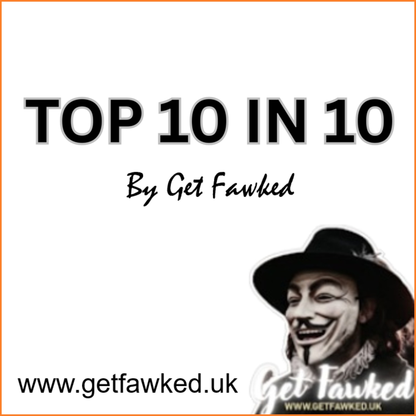 The Top 10 In 10 By Get Fawked podcast cover art