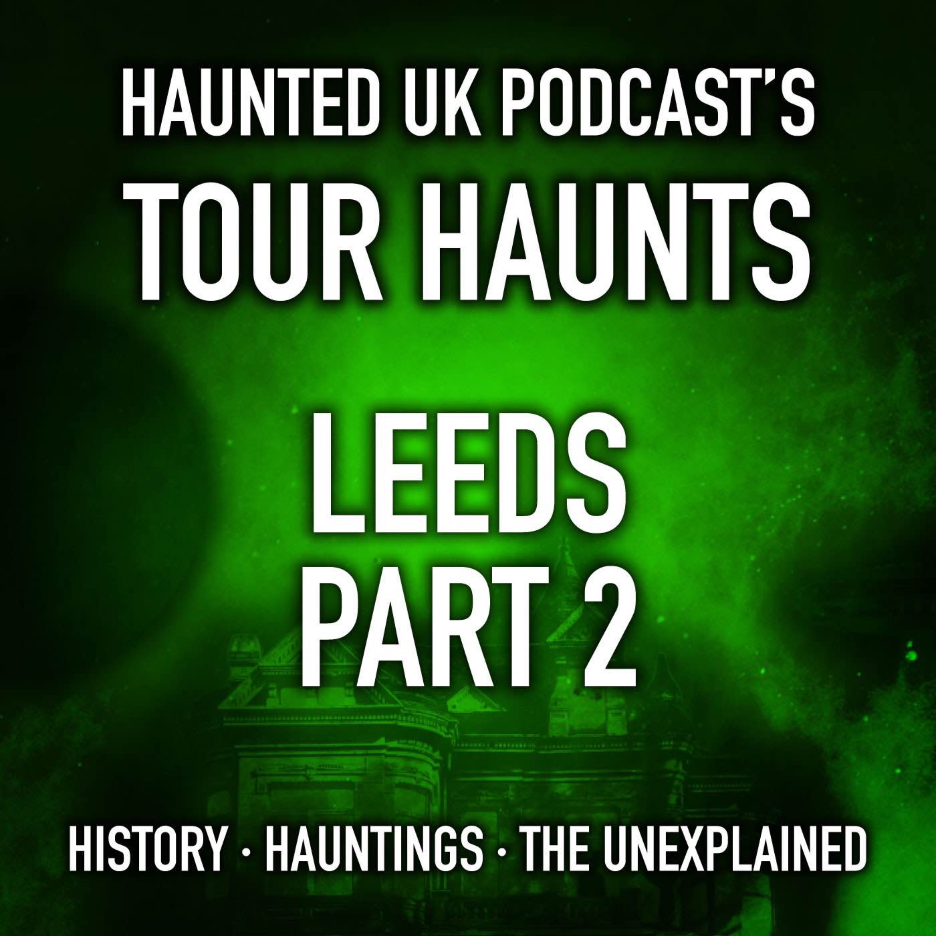Tour Haunts – Leeds - Part 2
