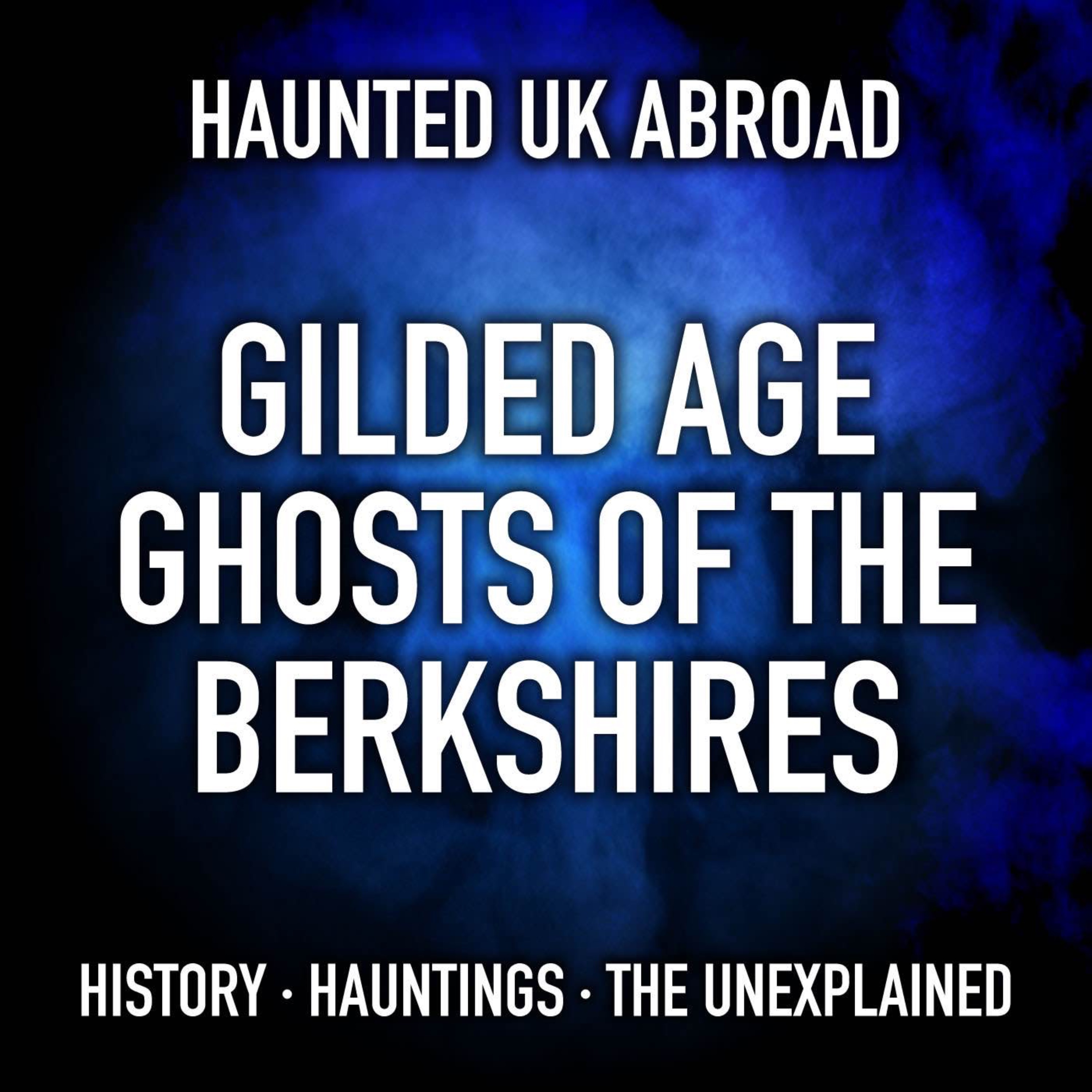 Haunted UK Abroad - Gilded Age Ghosts of the Berkshires