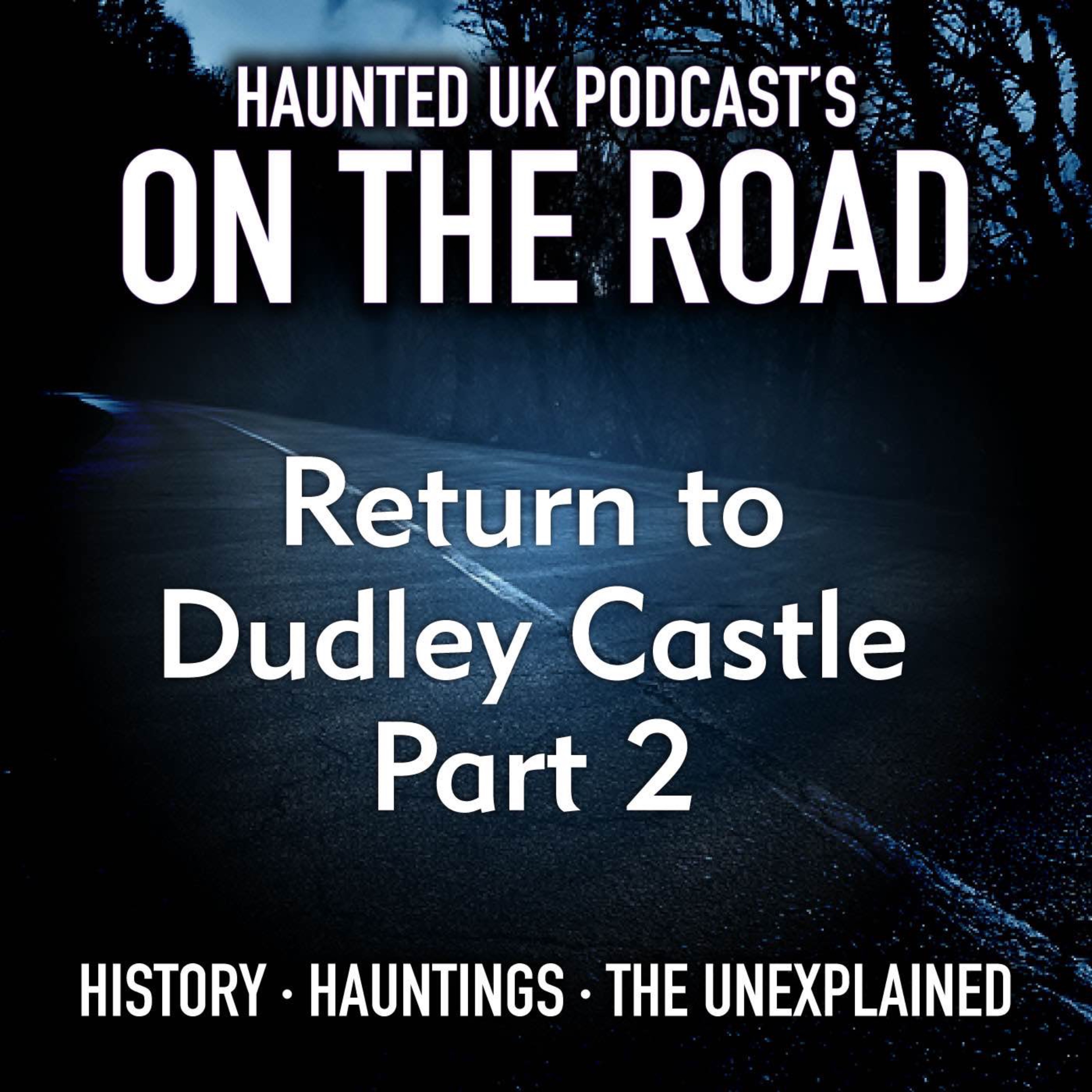 Haunted UK On the Road - Return To Dudley Castle - Part 2