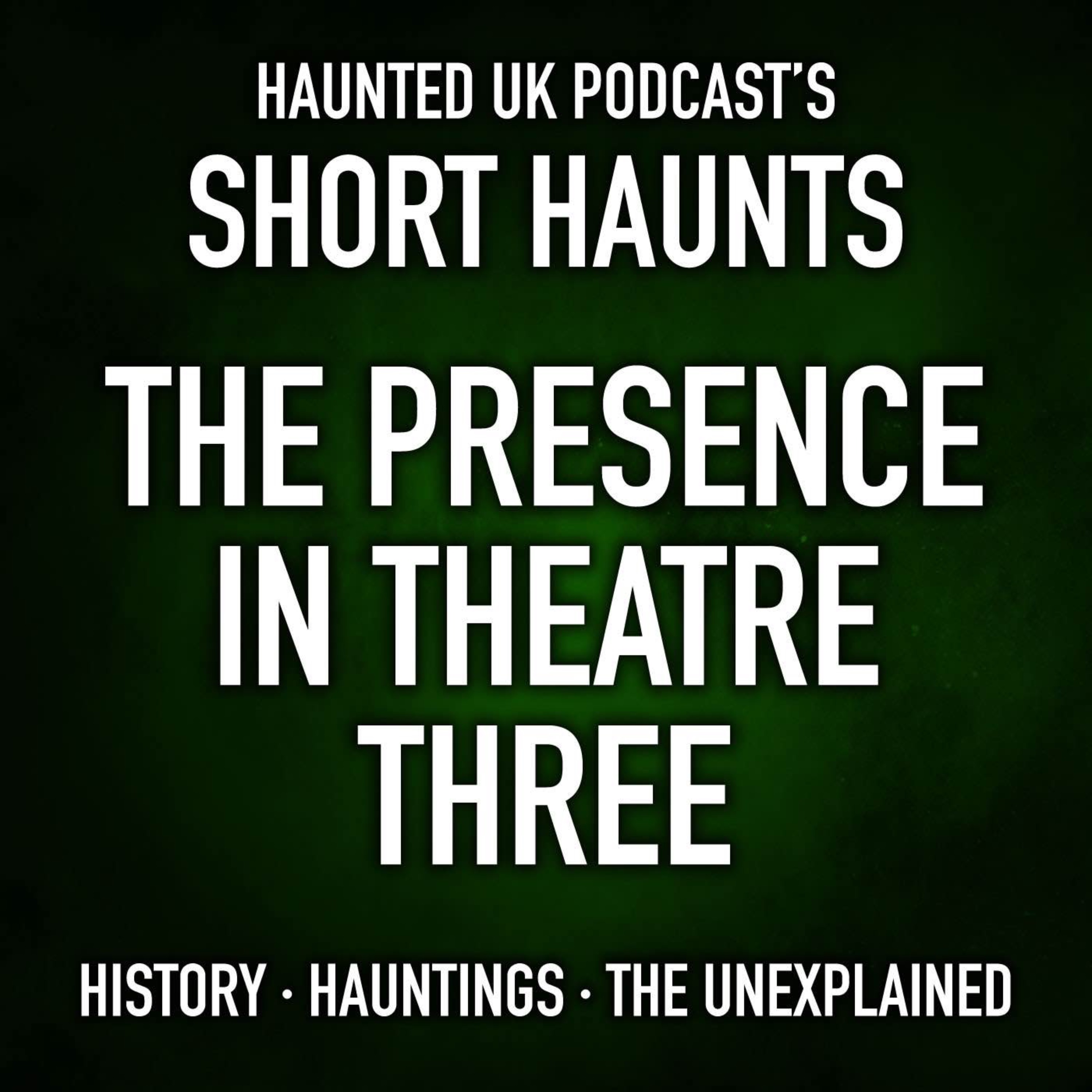 Short Haunts - The Presence in Theatre Three