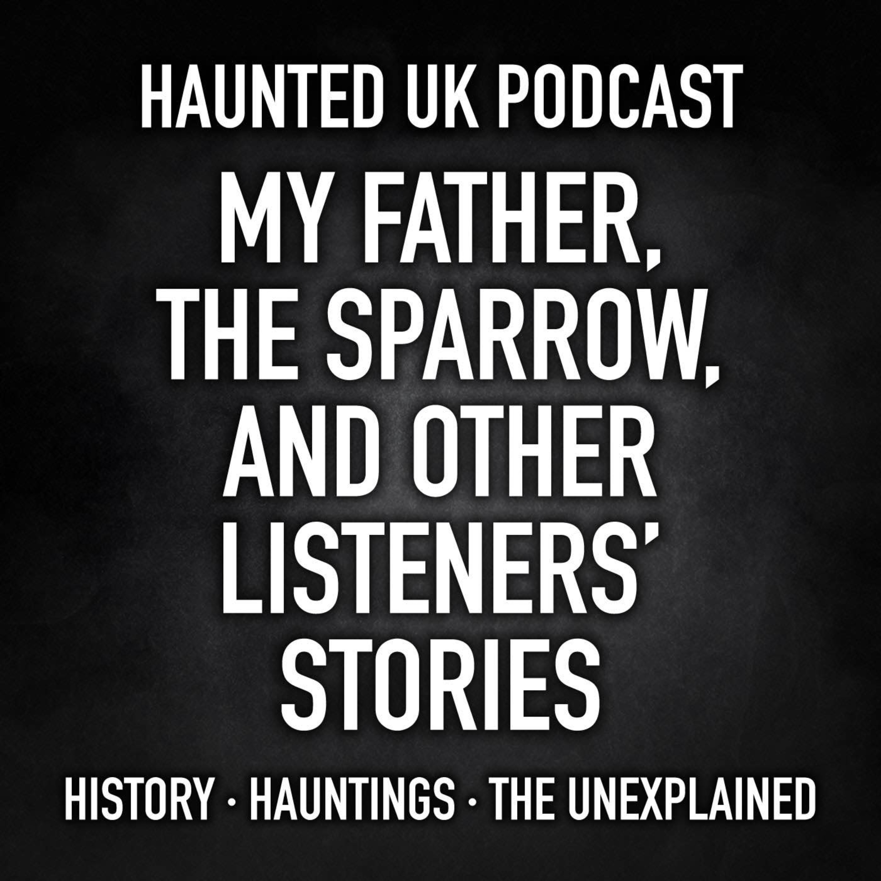S07-E10 - My Father, The Sparrow & Other Listeners’ Stories - Part 1