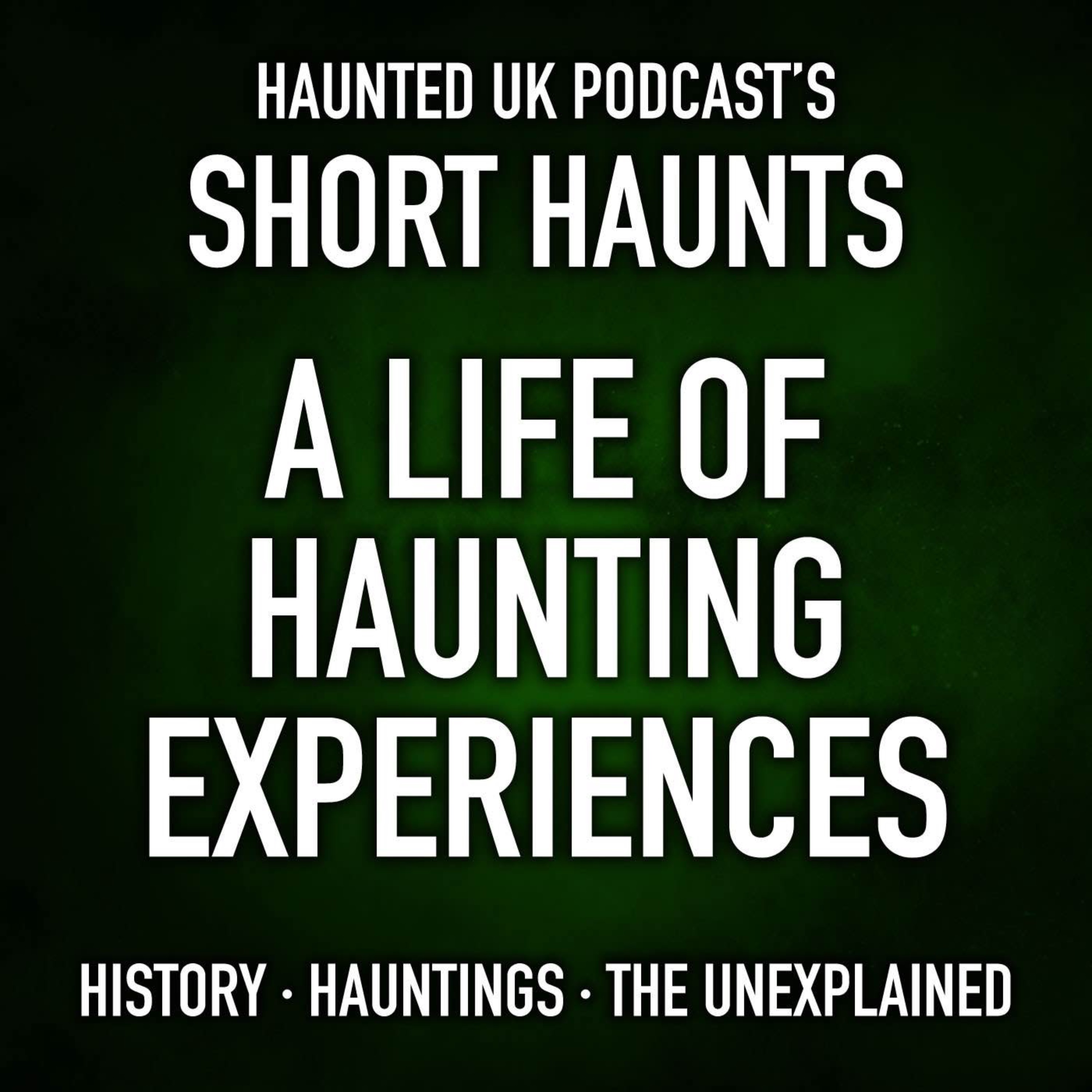 Short Haunts - A Life of Haunting Experiences