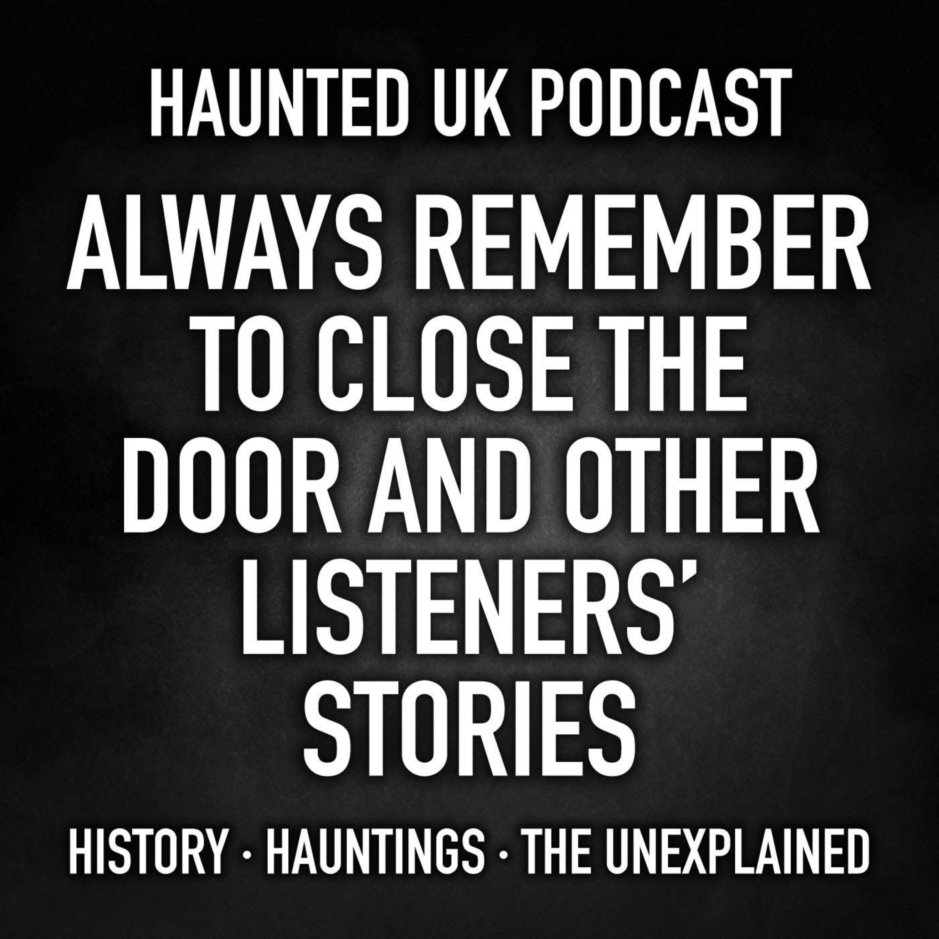 S05-E10 - Always Remember to Close the Door and Other Listeners’ Stories - Part 4 episode artwork