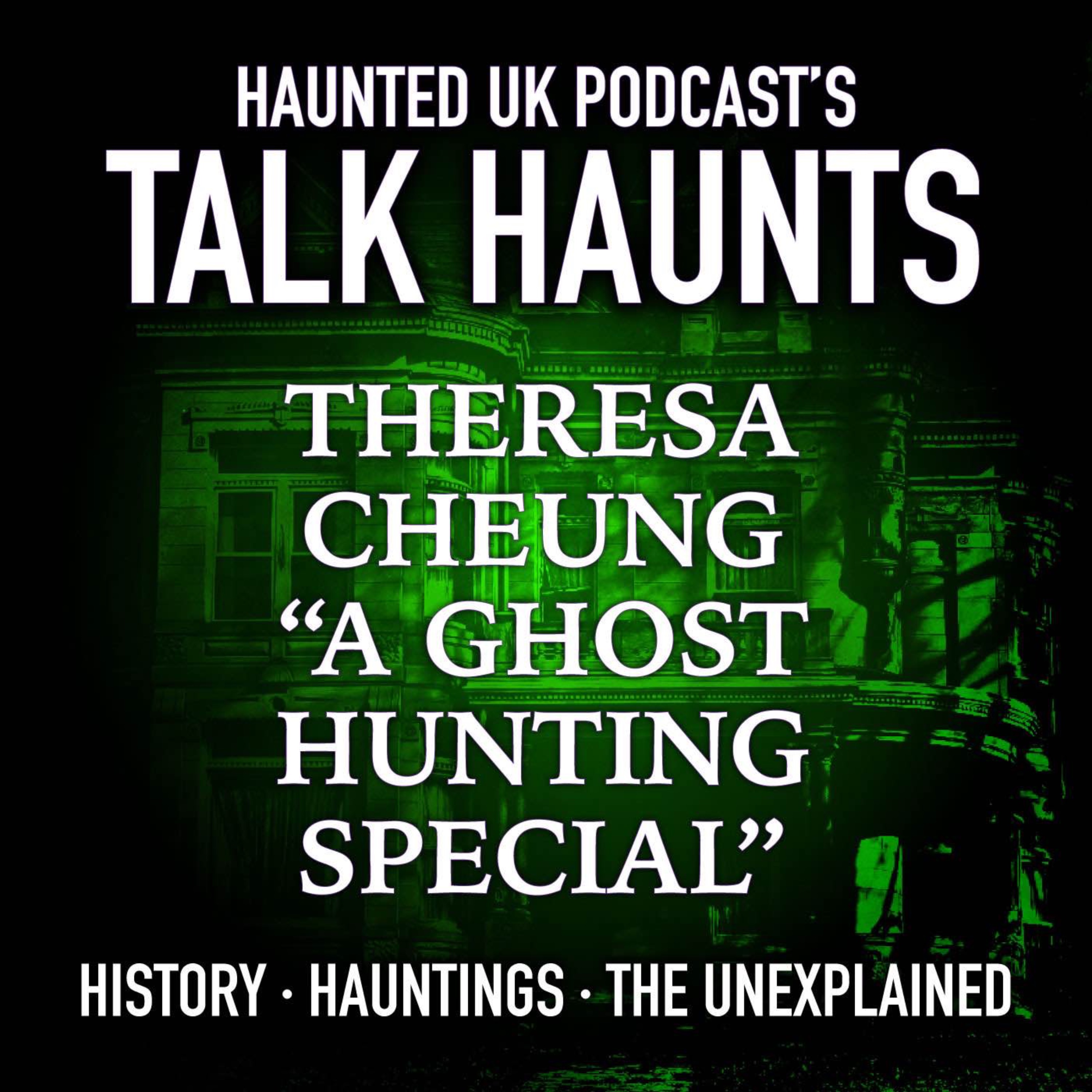 Talk Haunts - Theresa Cheung (A Ghost Hunting Special) episode artwork