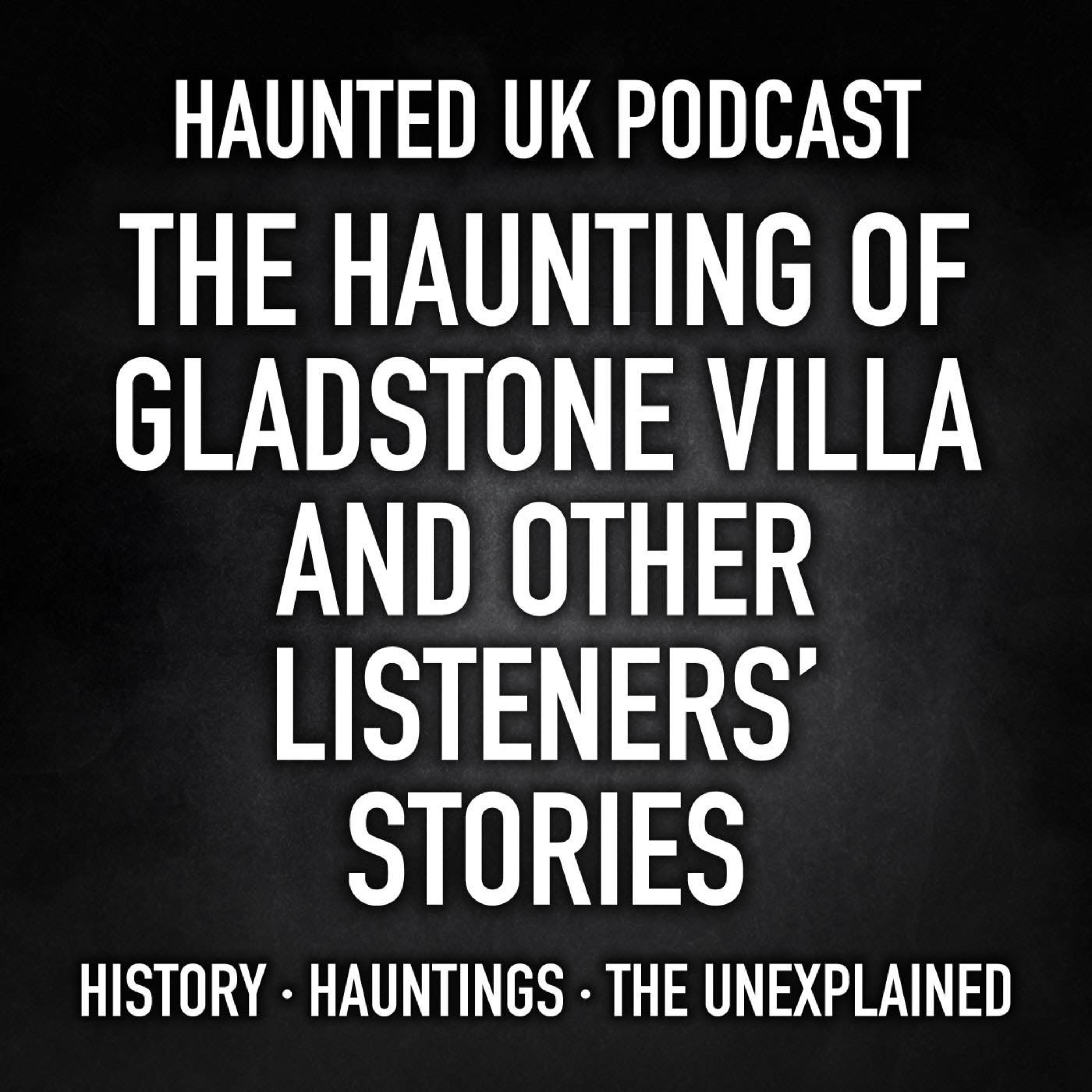S06-E10 - The Haunting of Gladstone Villa and Other Listeners’ Stories - Part 4 episode artwork