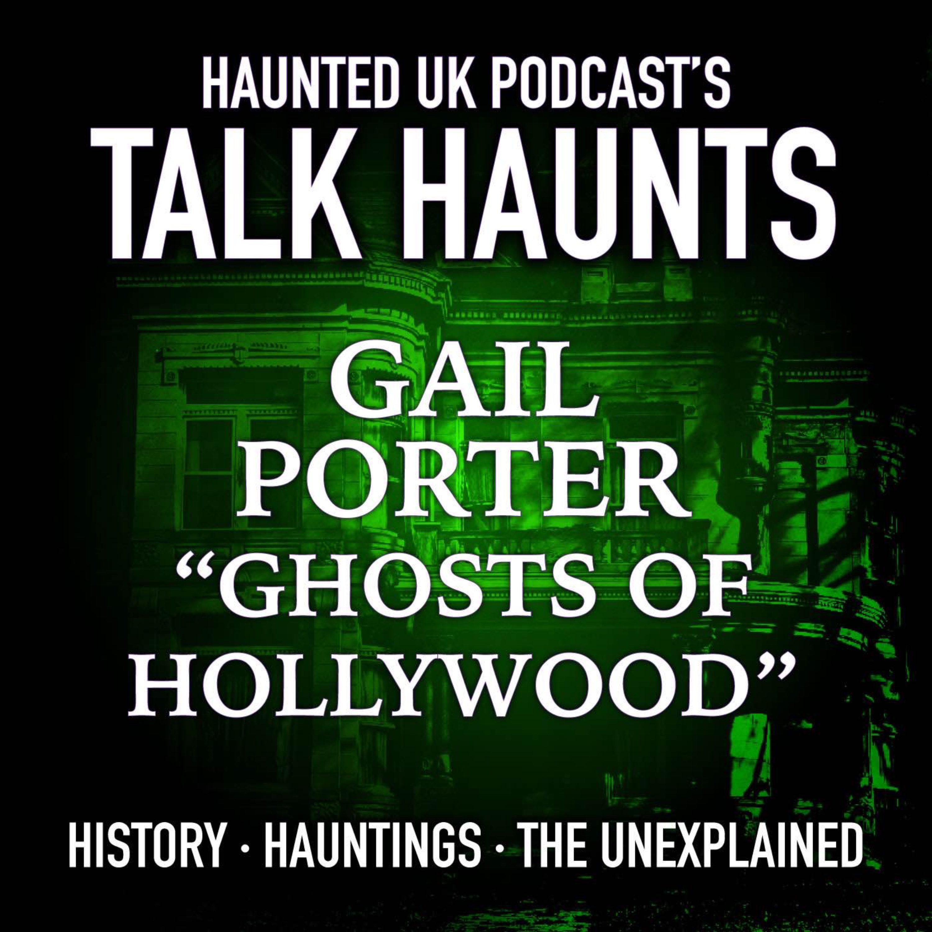 Talk Haunts – Gail Porter (Ghosts of Hollywood) episode artwork