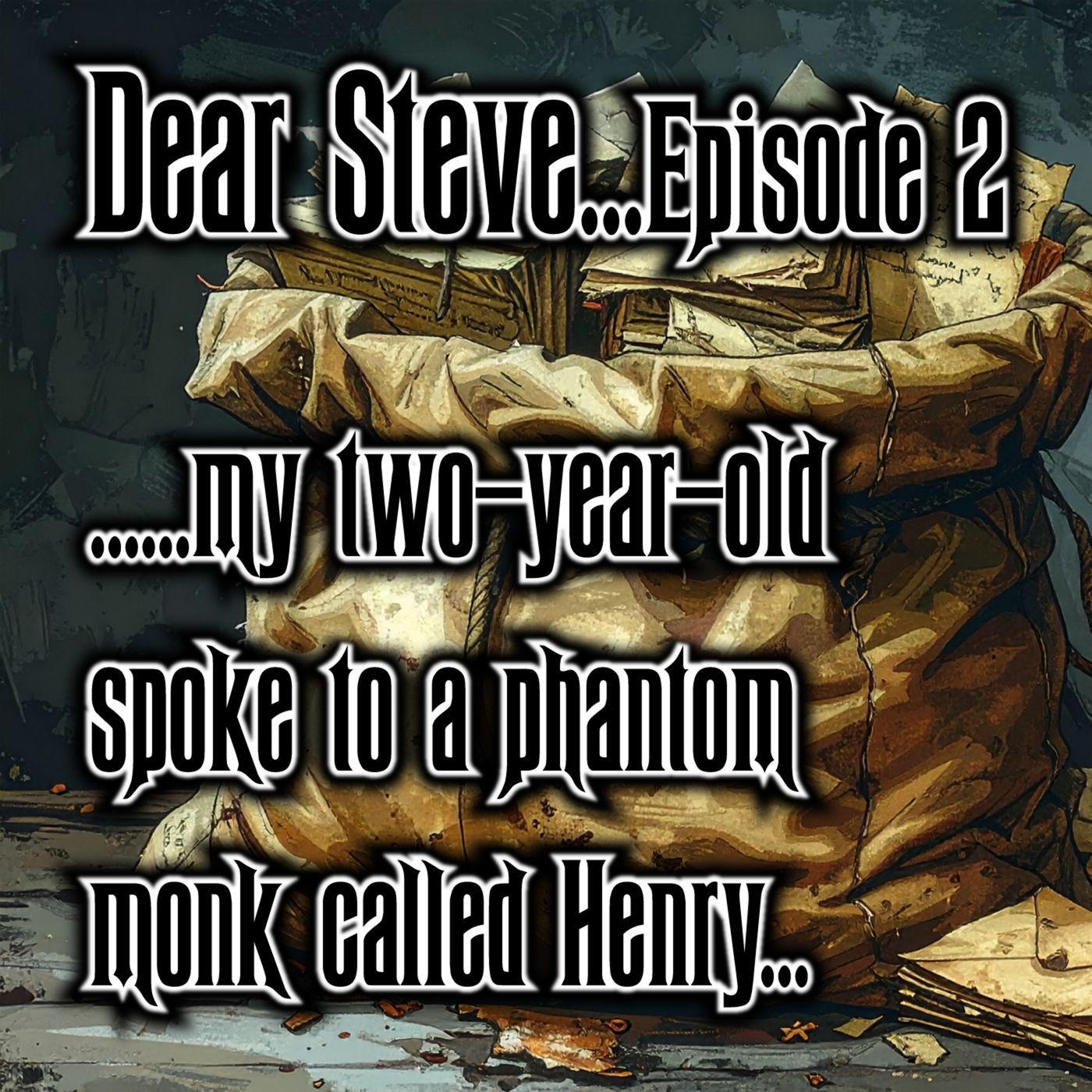 Dear Steve - My two-year-old spoke to a phantom monk called Henry...