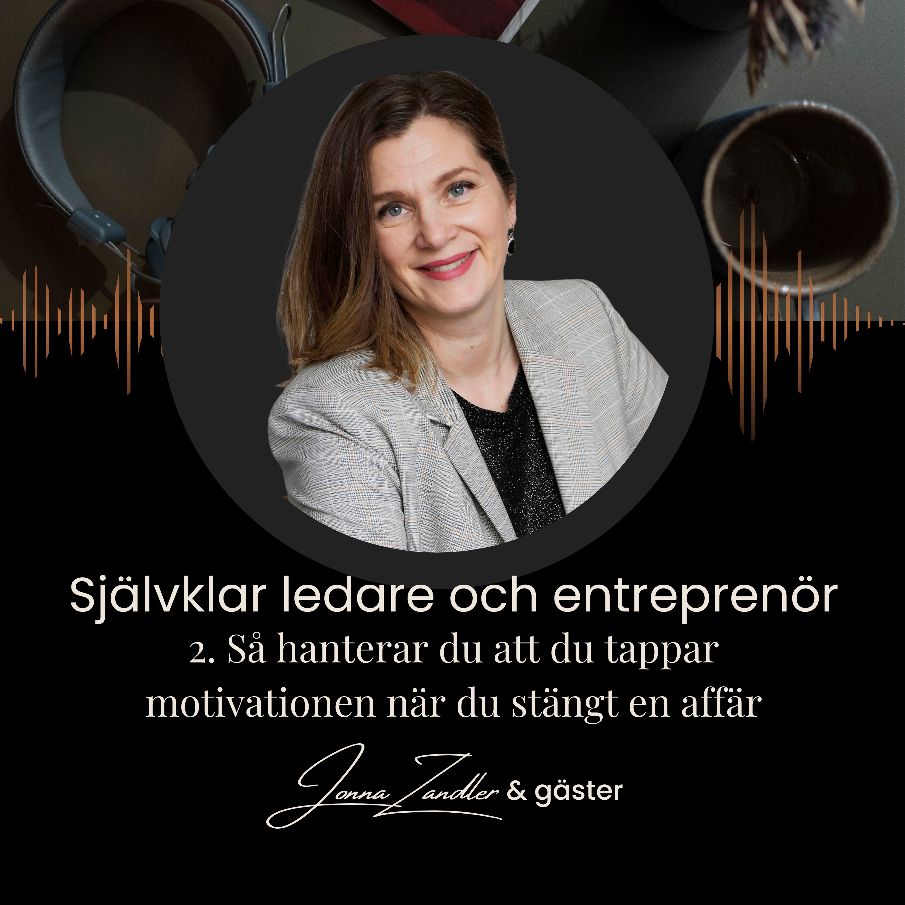 2. Så hanterar du självsabotaget att "tappa motivationen" när du stängt en affär episode artwork