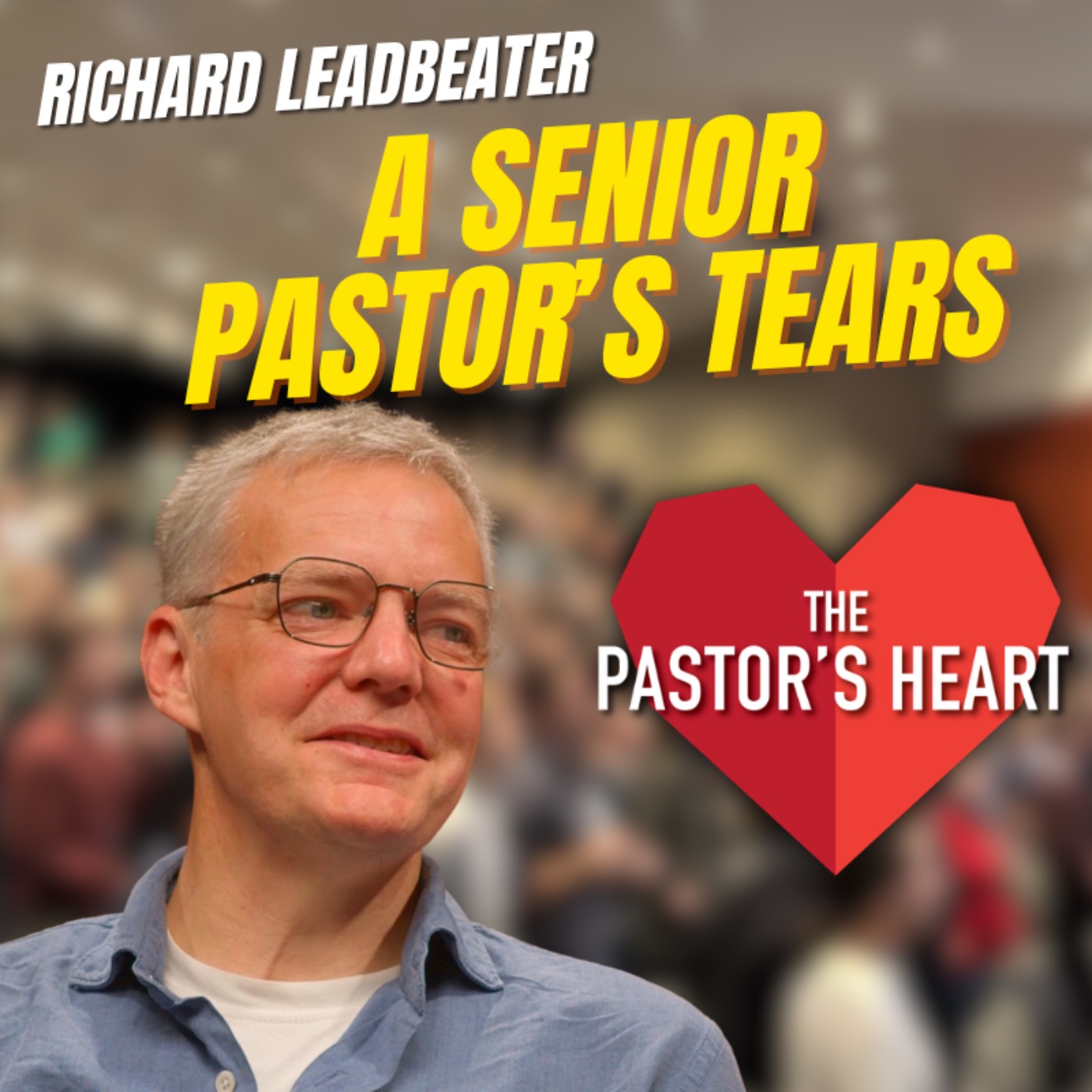 A senior pastor’s tears — and a gospel culture to reach a nation - Richard Leadbeater