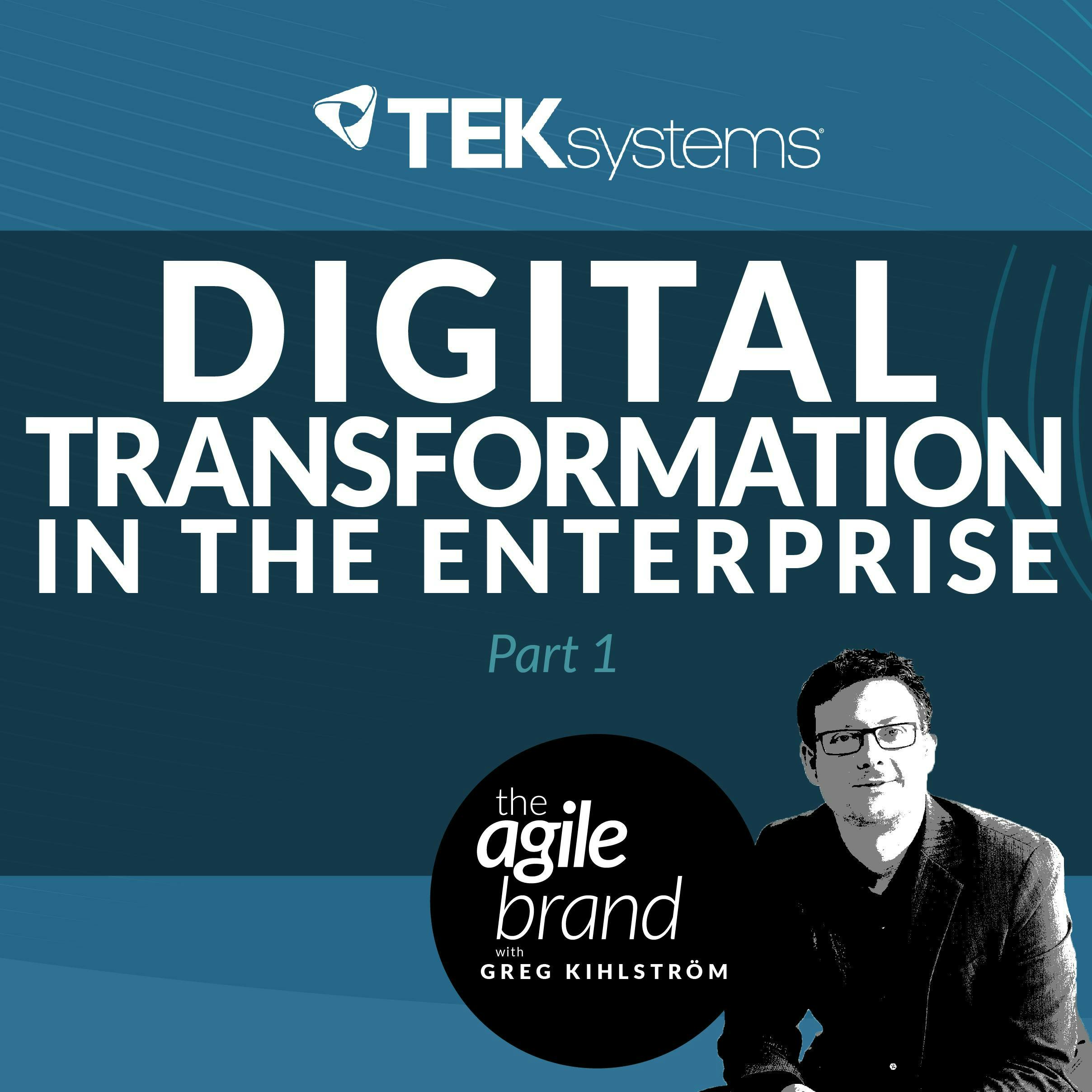 #273: Digital Transformation in the Enterprise, Part 1 with Kunal Patil, TEKsystems