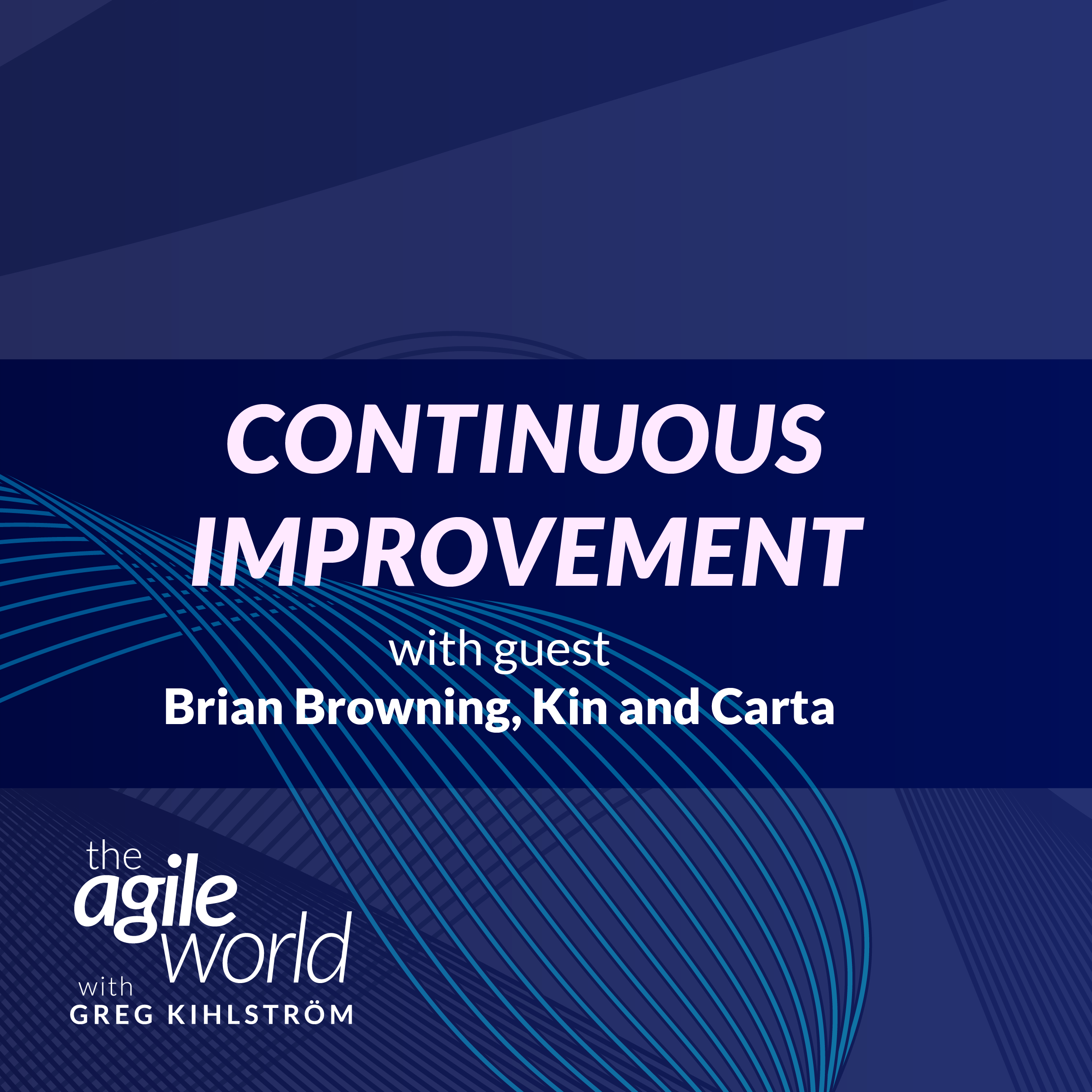 #177: Continuous Improvement and Optimization with Brian Browning, Kin and Carta