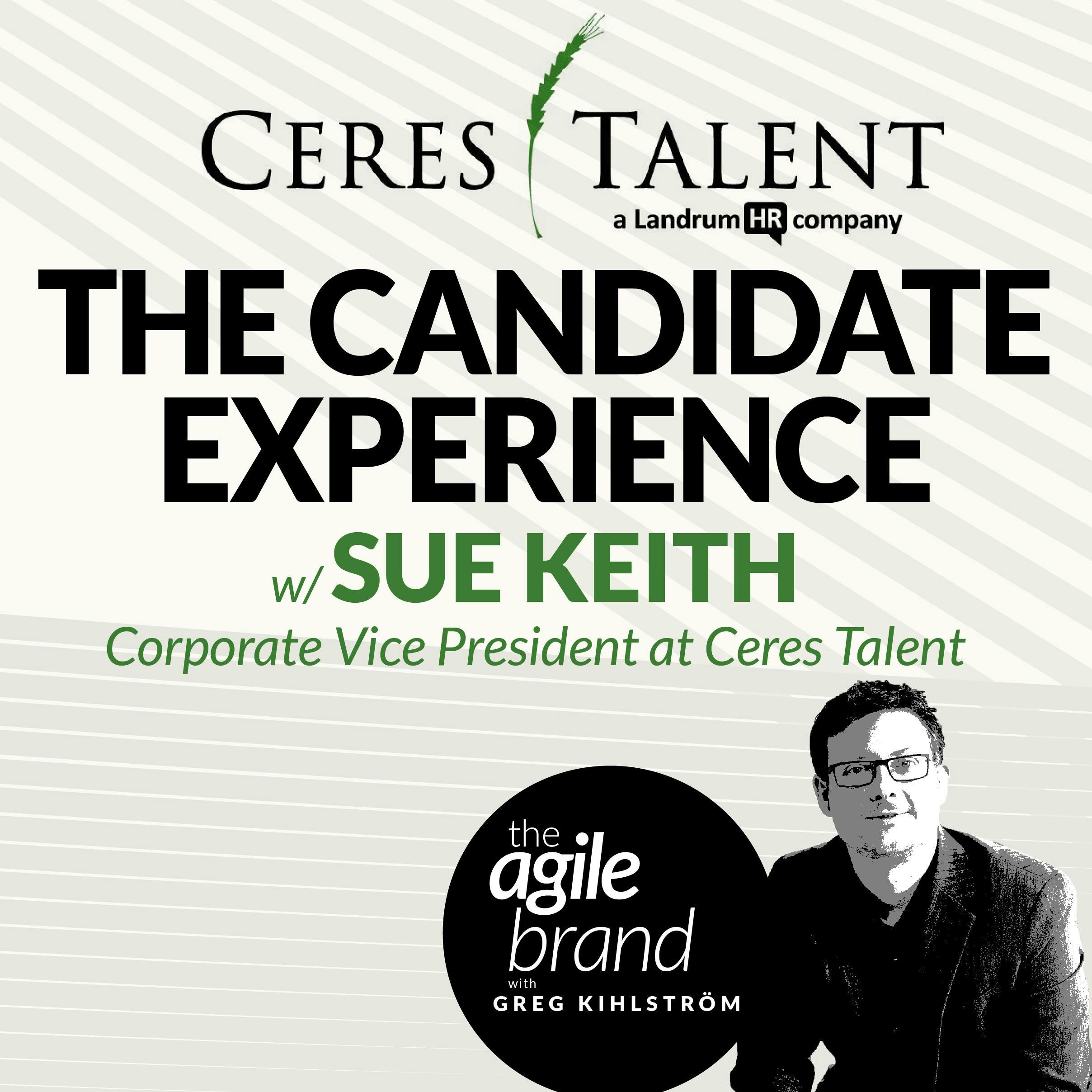 #332: The Value of the Candidate Experience with Sue Keith, Corporate Vice President at Ceres Talent