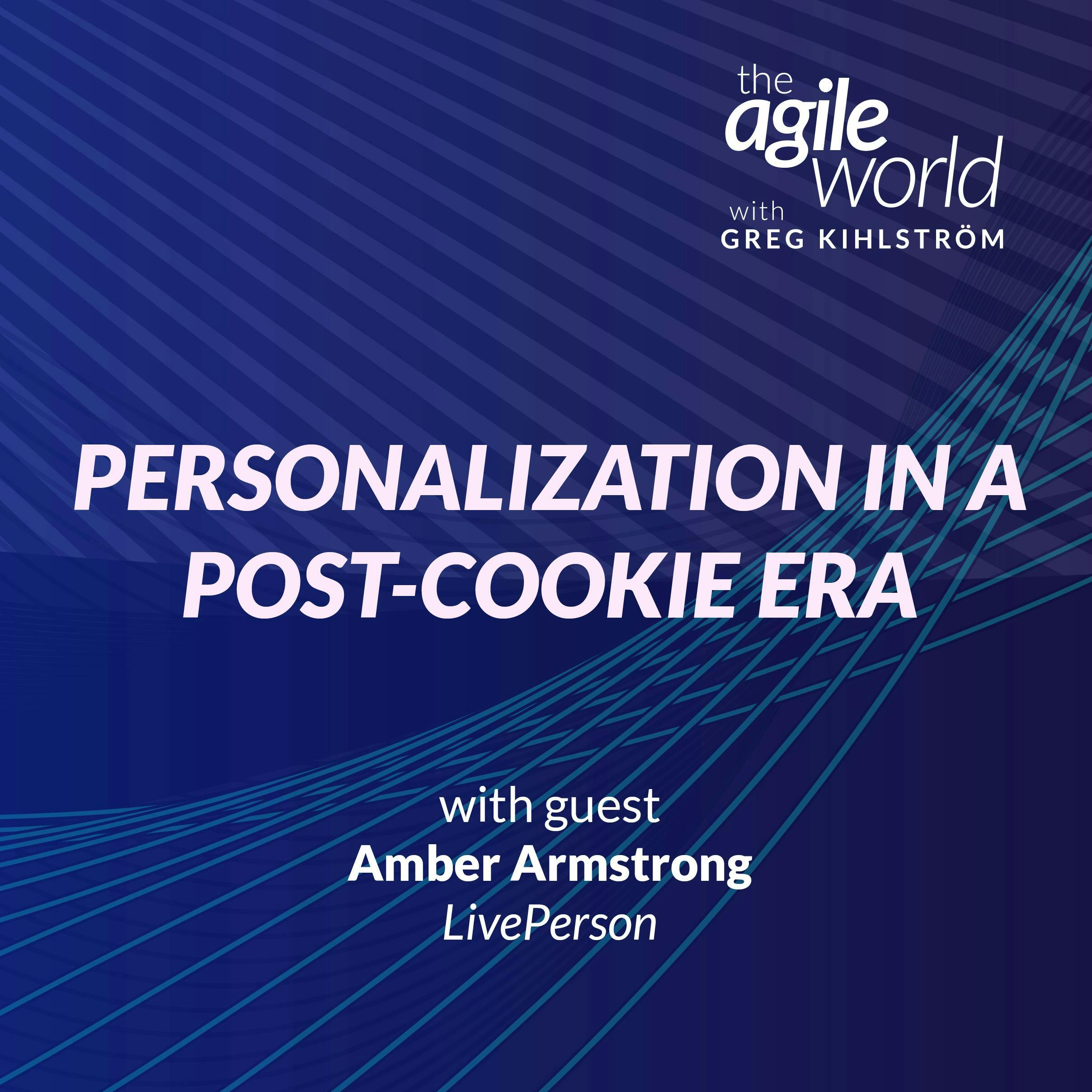 #197: Personalization in a Post-Cookie Era with Amber Armstrong, LivePerson