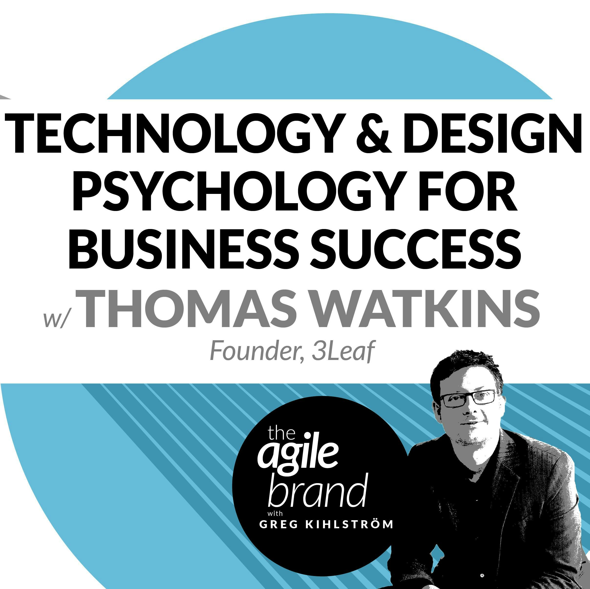 #308: Combining technology and design psychology to drive business success with Thomas Watkins, 3Leaf